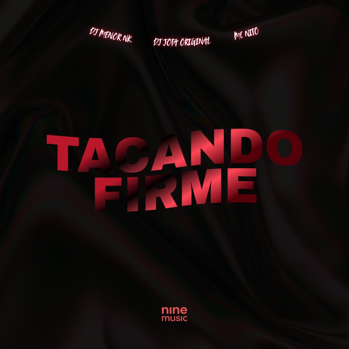 Tacando Firme (feat. MC Nito) - Single by DJ MENOR NK & DJ JOTA ORIGINAL album cover