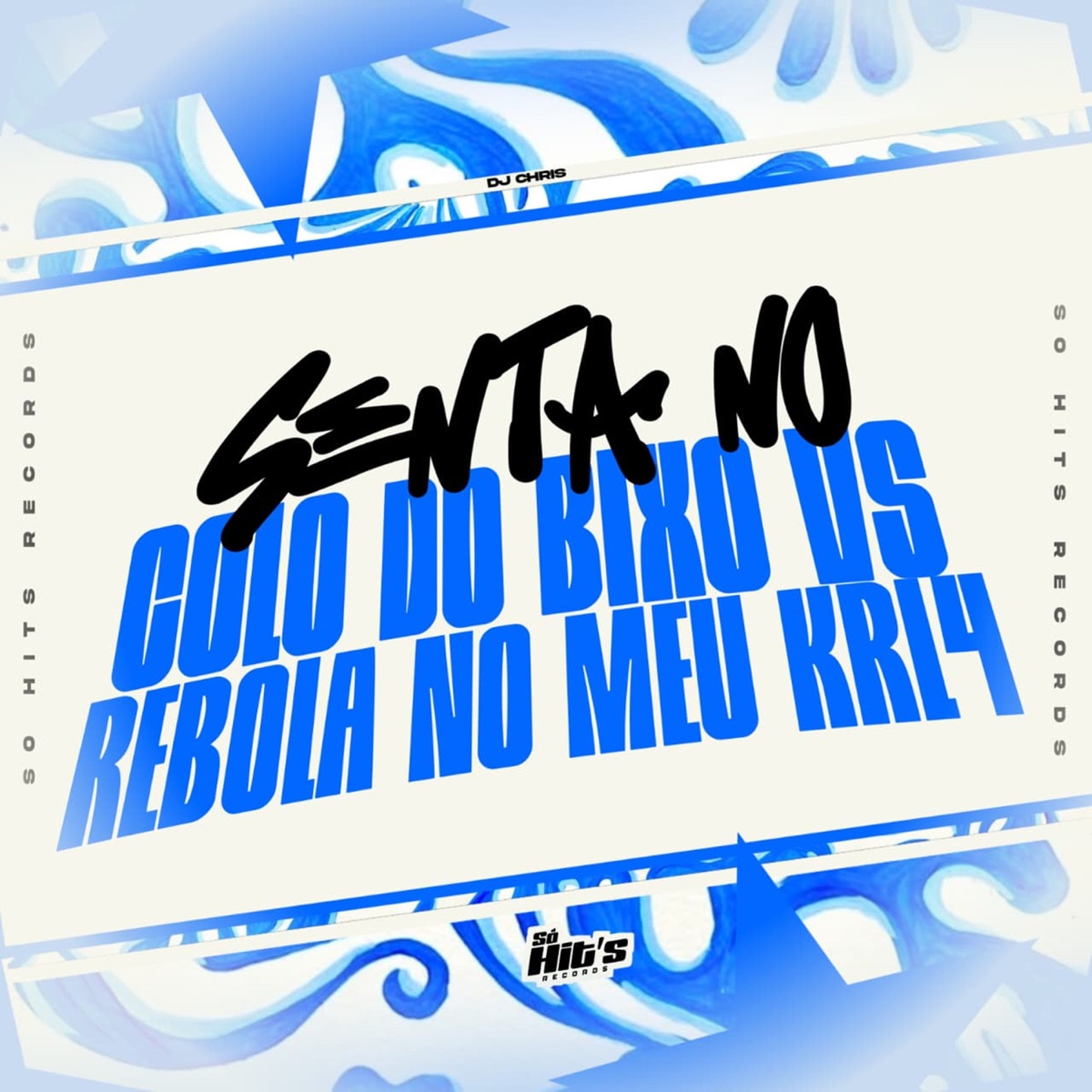 Senta no Colo do Bixo vs Rebola no Meu Krl4 - Single by DJ CHRIS album cover