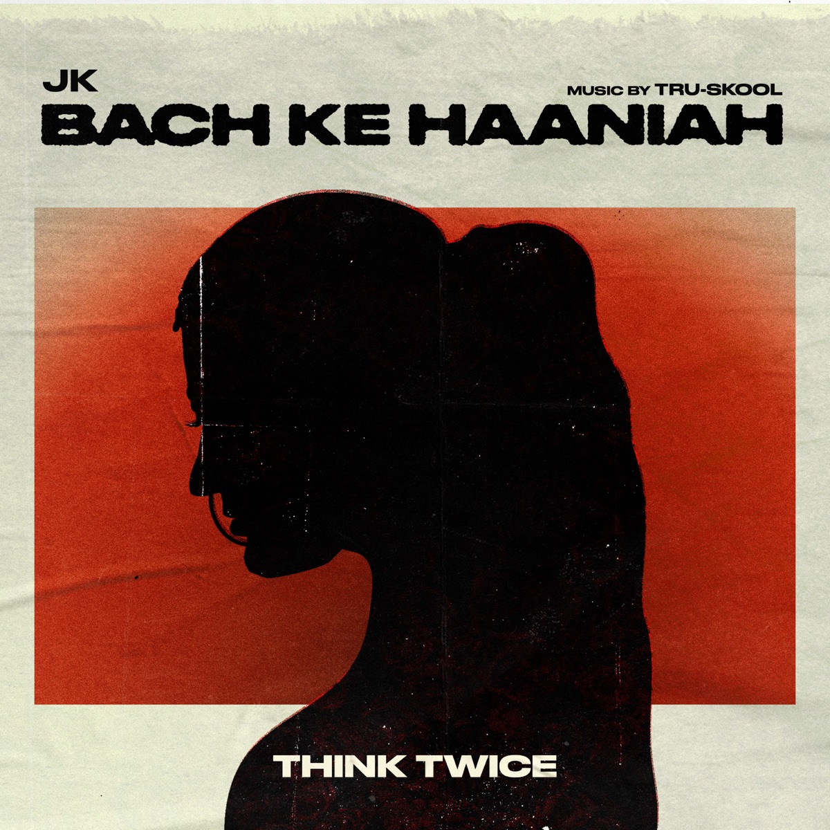 THINK TWICE (BACH KE HAANIAH) - Single by JK & Tru-Skool album cover