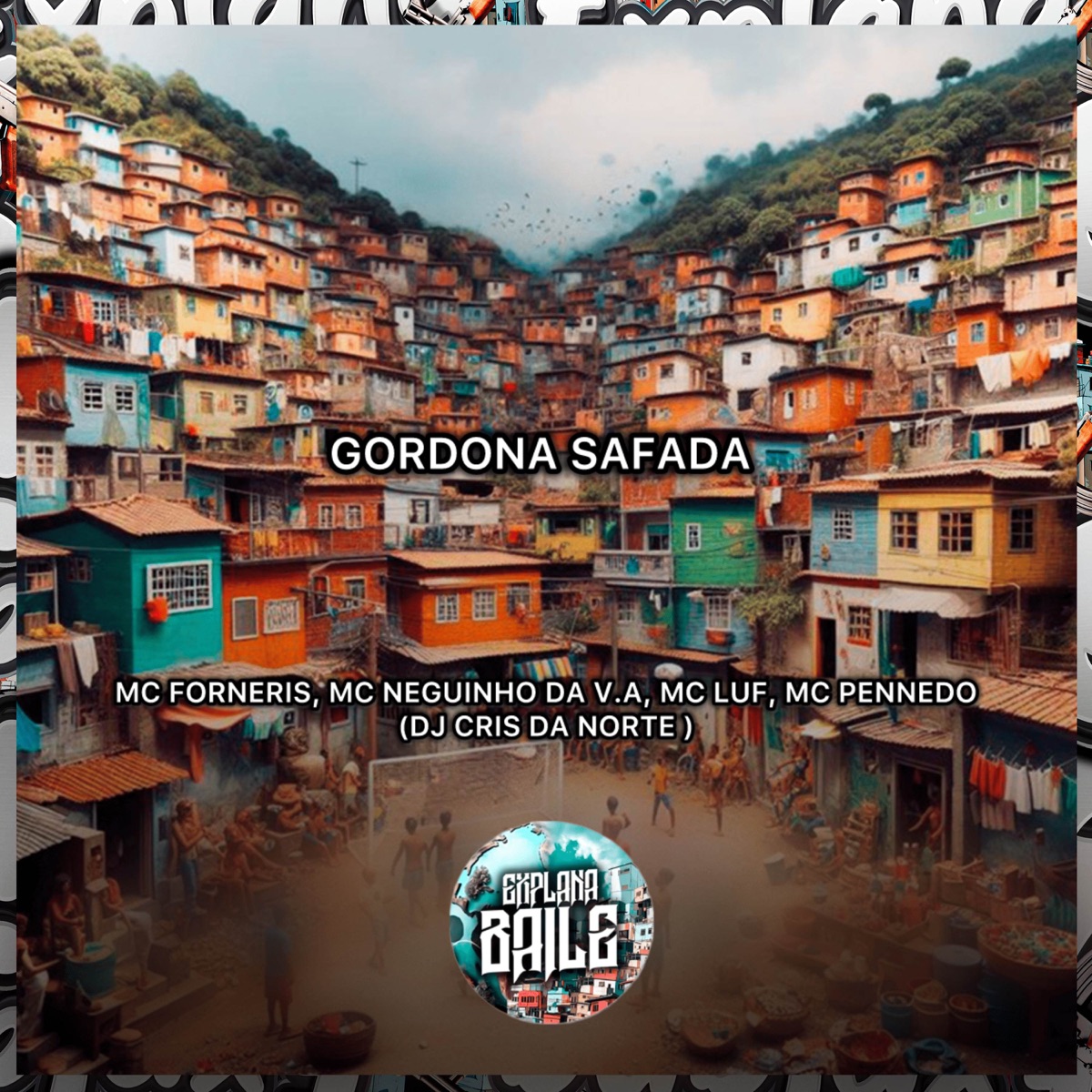 GORDONA SAFADONA (feat. MC LUF) - Single by MC NEGUINHO DA V.A, DJ Cris da Norte, EXPLANA BAILE & Mc Forneris album cover