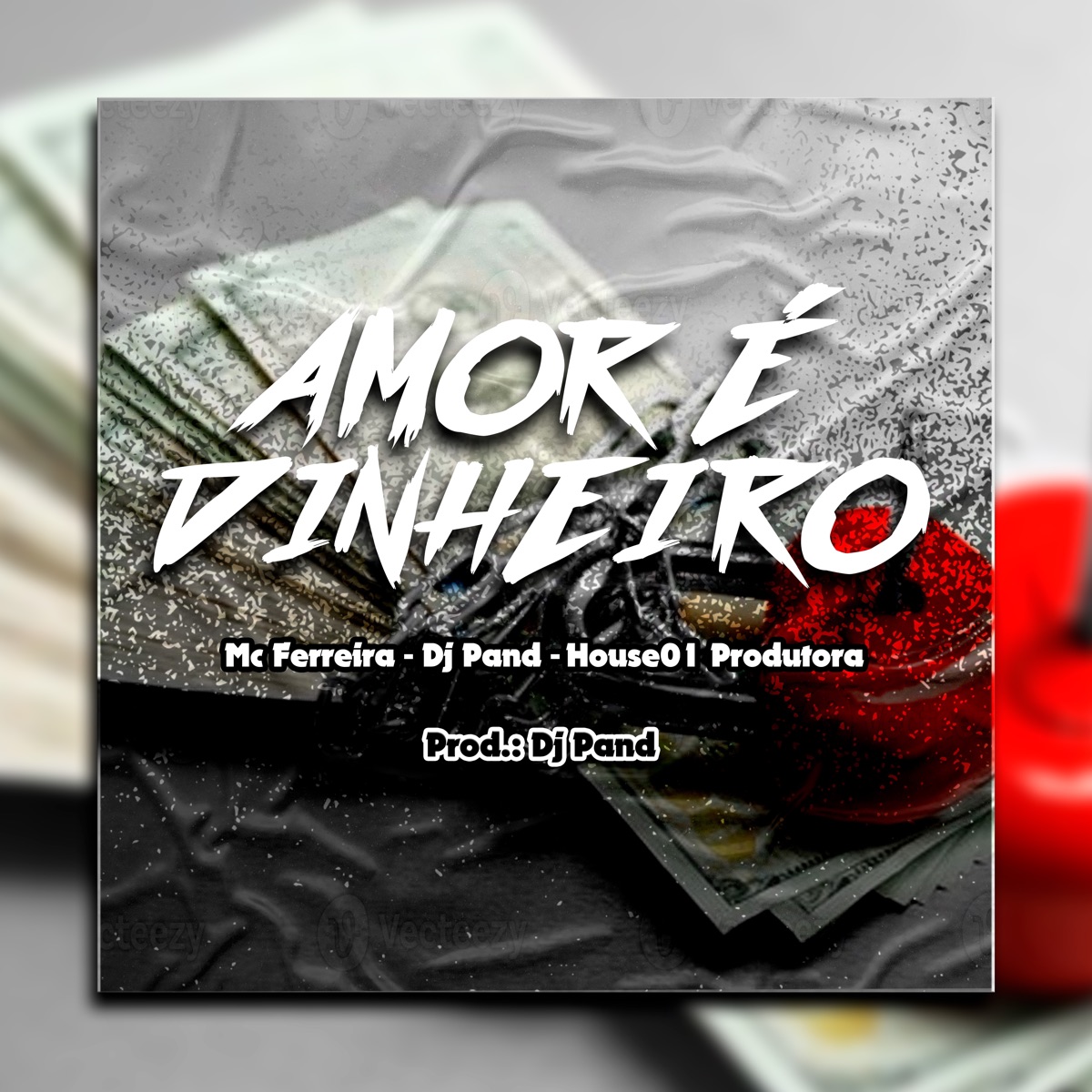 Amor É Dinheiro - Single by Dj Pand, MC FERREIRA & House01 Produtora album cover