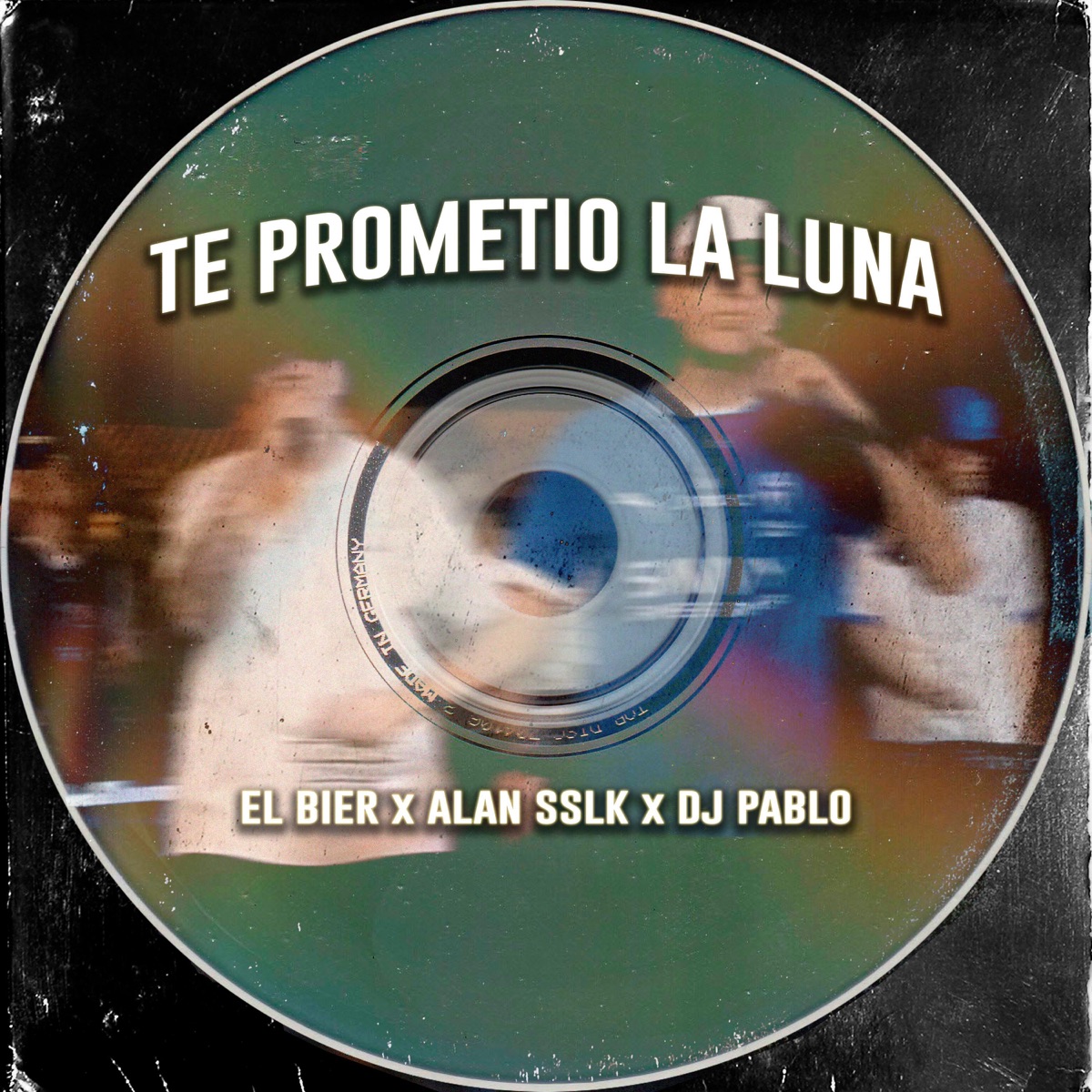 Te Prometio La Luna (feat. Alan SSLK & DJ PABLO) - Single by El Bier album cover
