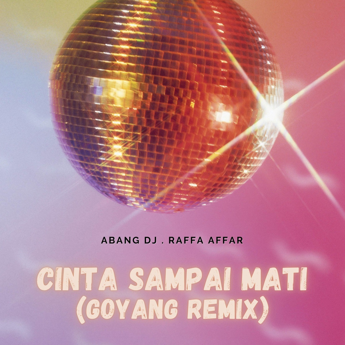 Cinta Sampai Mati (Goyang Remix) - Single by ABANG DJ & Raffa Affar album cover