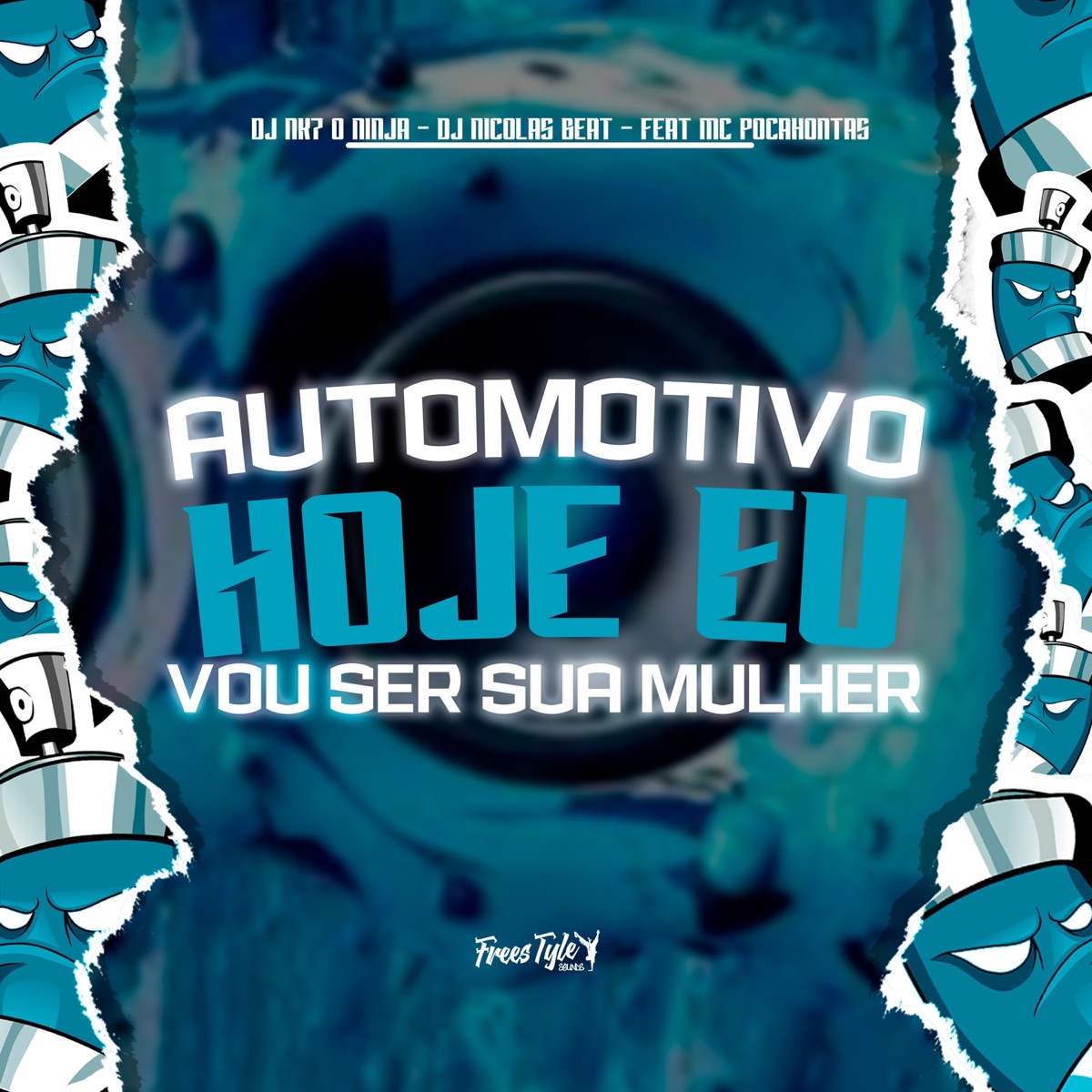 Automotivo Hoje Eu Vou Ser Sua Mulher (feat. Mc Pocahontas) - Single by DjNk7 O Ninja, DJ NICOLAS BEAT & FreesTyle Sounds album cover