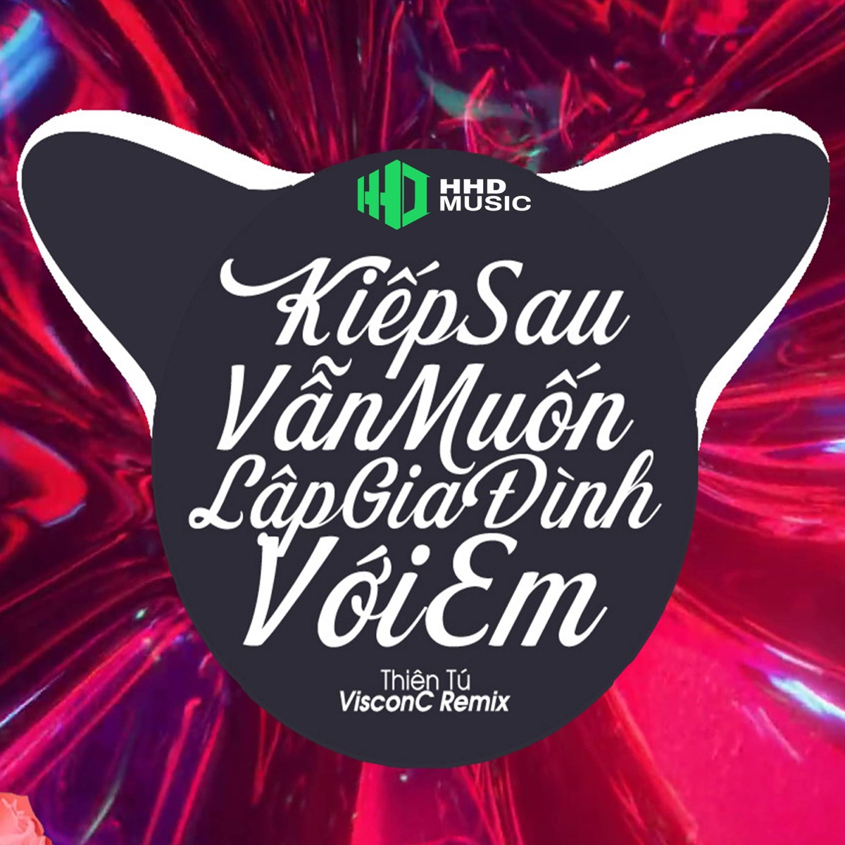 Kiếp Sau Vẫn Muốn Lập Gia Đình Với Em (VisconC Remix) - Single by HHD & Thiên Tú album cover