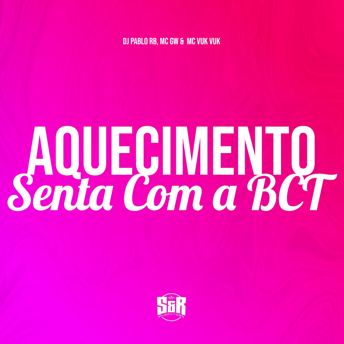 Aquecimento Senta Com a Bct - Single by DJ Pablo RB, MC GW & Mc Vuk Vuk album cover