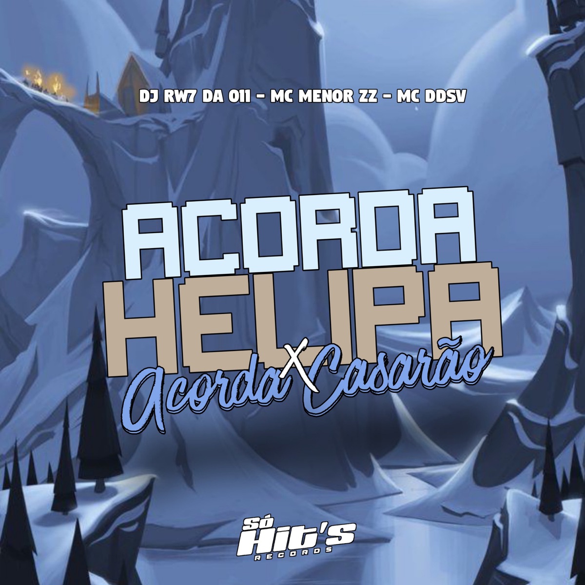 Acorda Helipa x Acorda Casarão (feat. Só Hits Records) - Single by DJ RW7 DA 011, MC Menor ZZ & MC Ddsv album cover