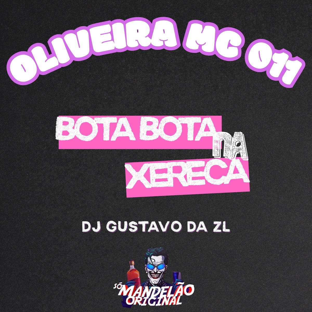 Bota Bota na Xereca - Single by OLIVEIRA MC 011 & DJ Gustavo da ZL album cover