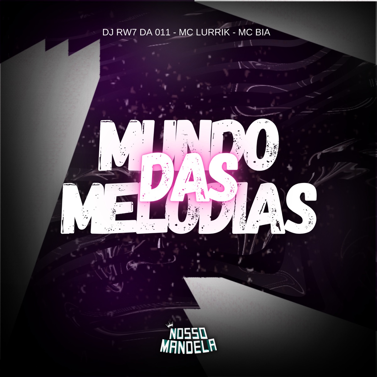 Montagem Mundo das Melodias 1.0 - Single by DJ RW7 DA 011, MC BIA, Nosso Mandela & MC LURRIKE album cover