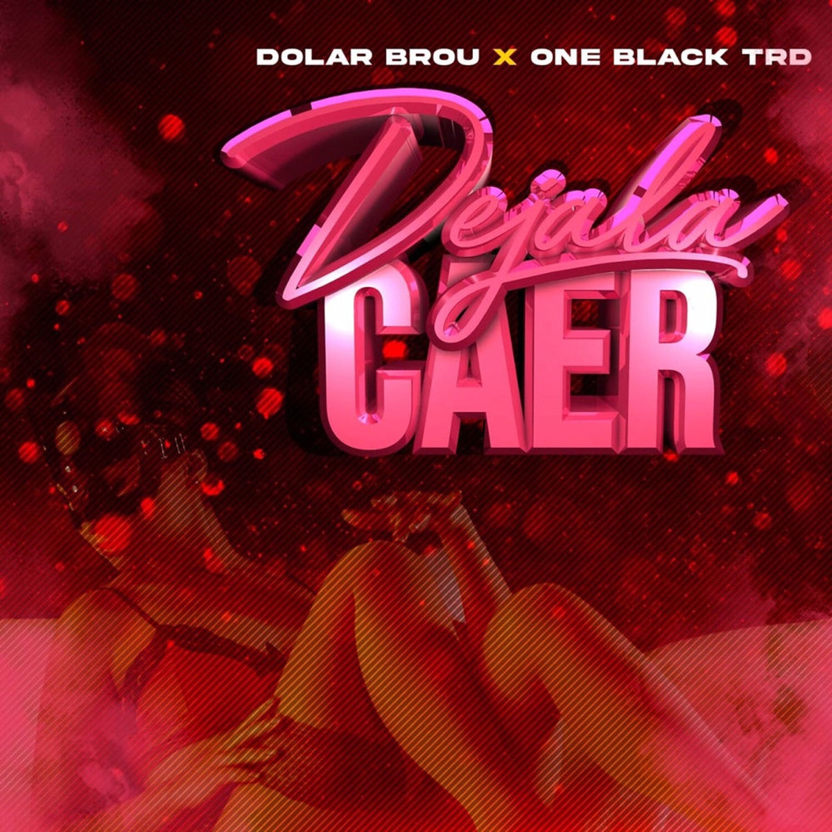 Dejala caer - Single by Dolar Brou & One Black "TRD" album cover