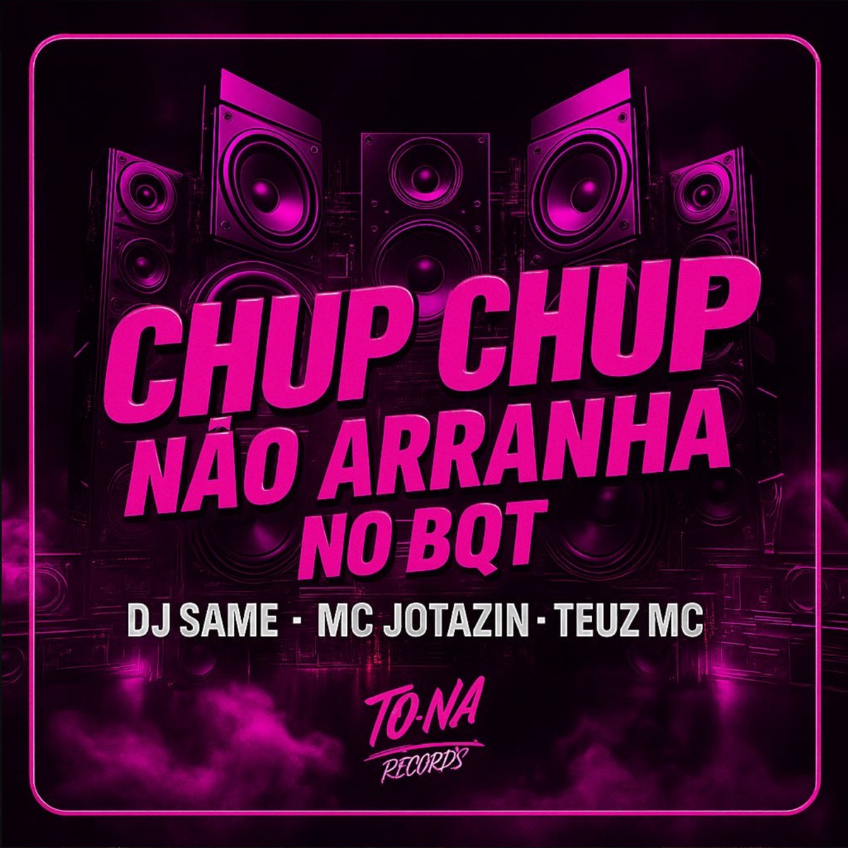 Chup Chup - Não Arranha no Bqt - Single by TEUZ MC, DJ Same & MC Jotazin album cover