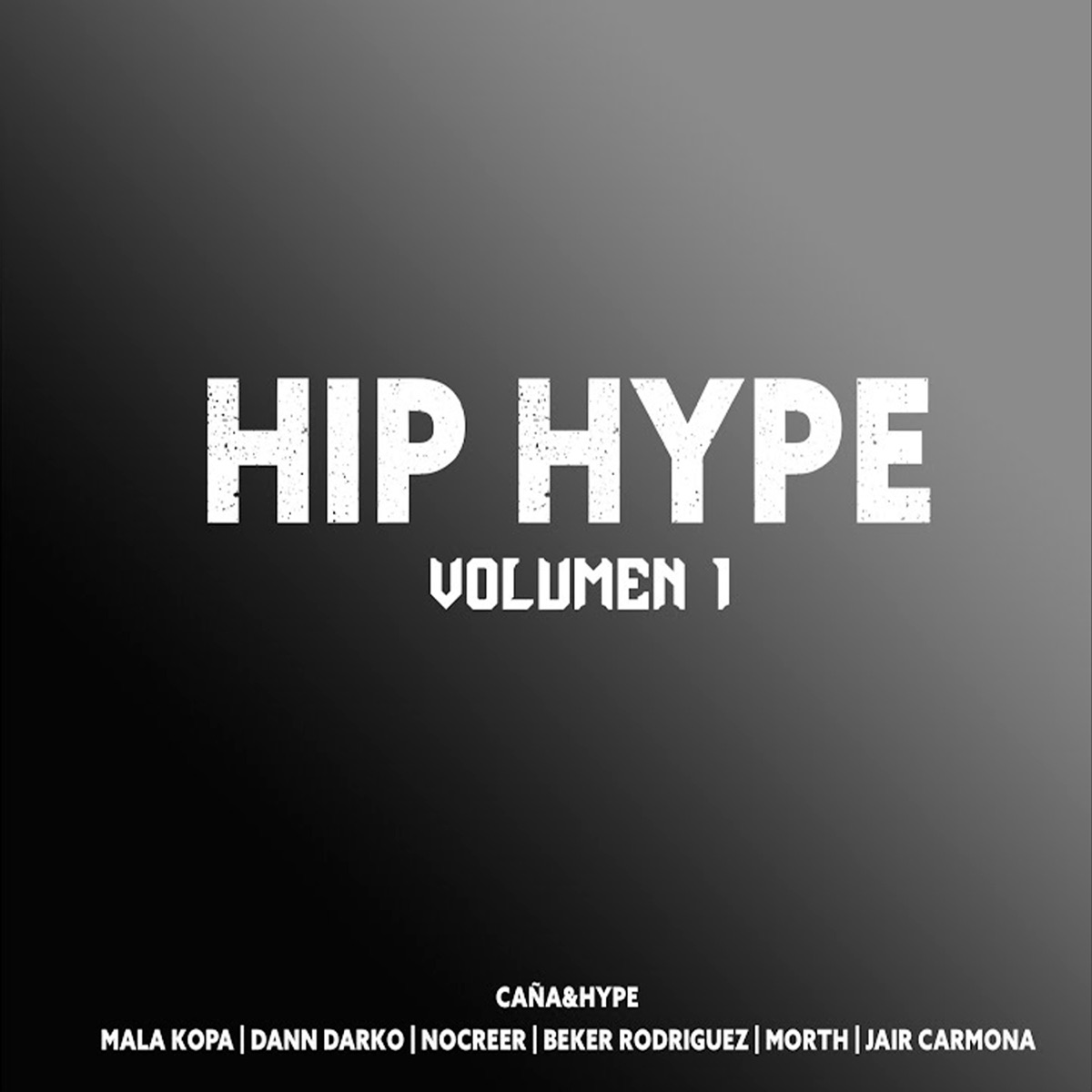 Hip Hype Volumen 1 (feat. Mala Kopa, Nocreer, Dann Darko, Becker Rodriguez, Morth & Jair Carmona) - Single by Caña&Hype album cover