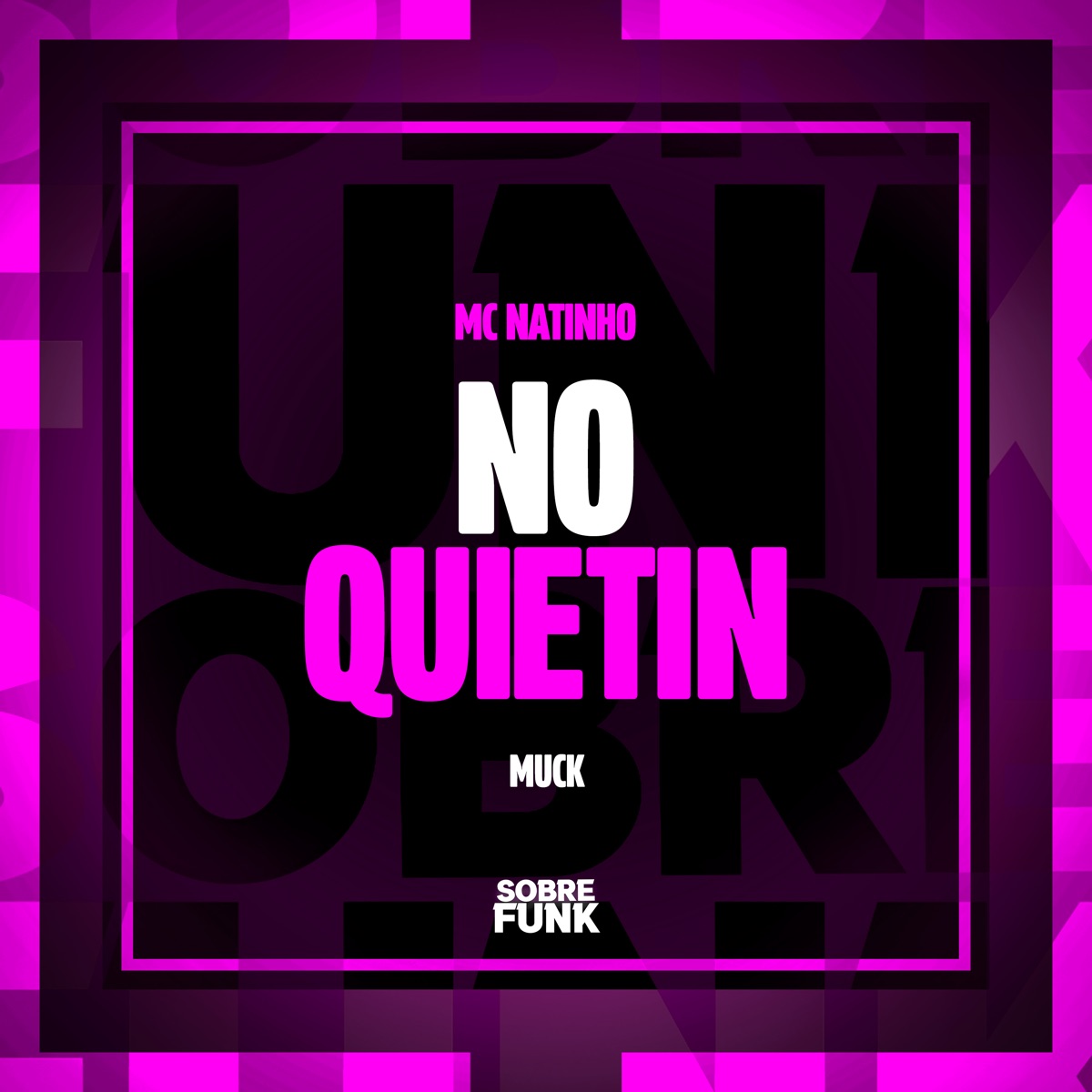 No Quietin - Single by MUCK & Mc Natinho album cover