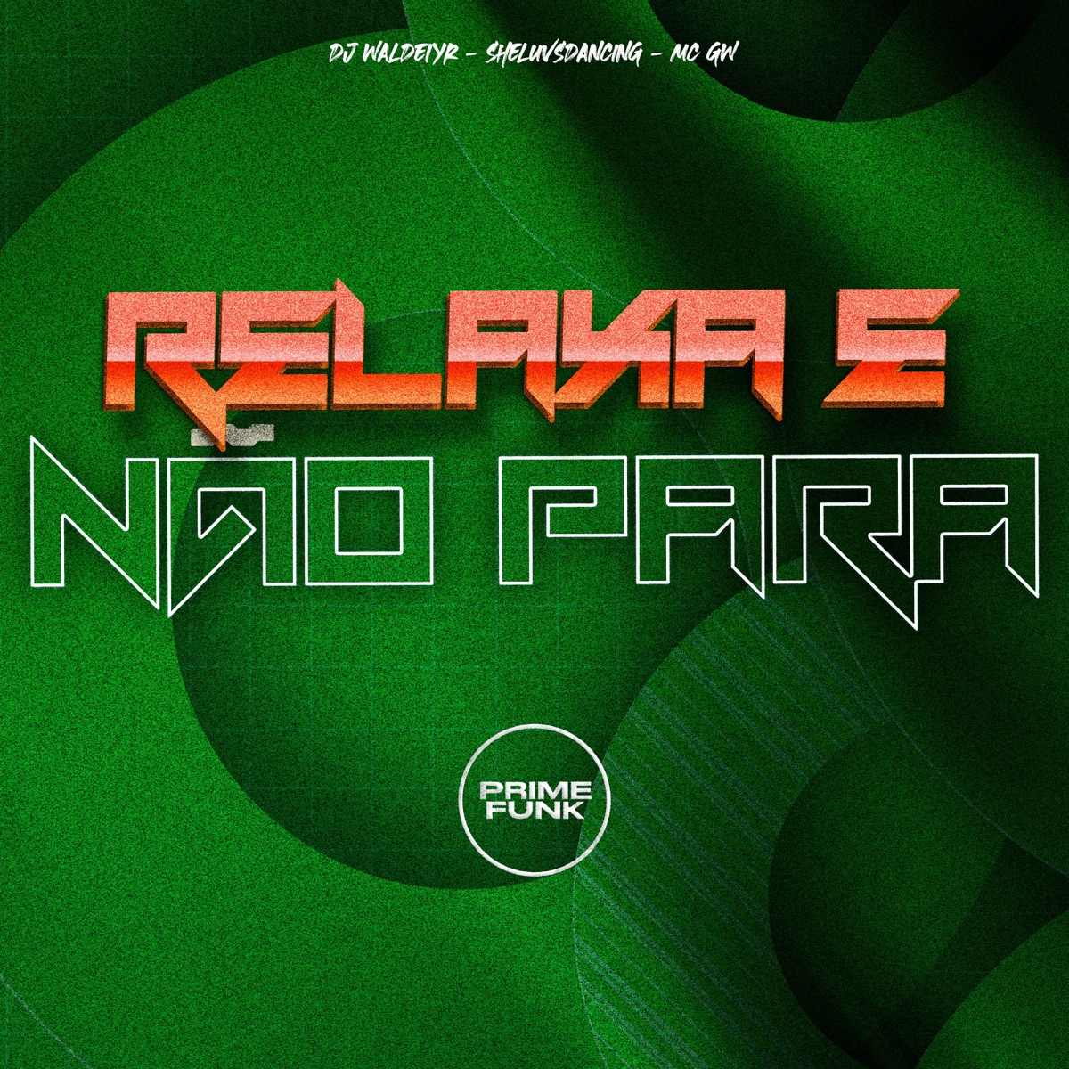Relaxa e Não Para (feat. Prime Funk) - Single by DJ Waldeiyr, sheluvsdancing & Mc Gw album cover