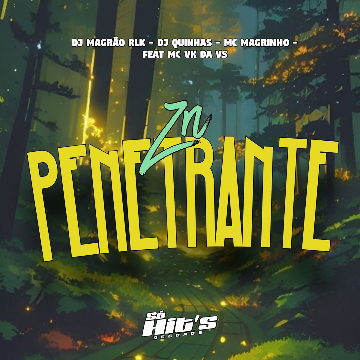ZN Penetrante (feat. MC VK DA VS & Só Hits Records) - Single by DJ MAGRÃO RLK, DJ QUINHAS & Mc Magrinho album cover