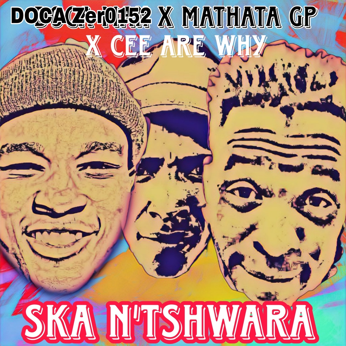 SKA N'TSHWARA (feat. CEE ARE WHY, Doca Zer0152 & Blue aka TDH) - Single by Mathata Gp album cover
