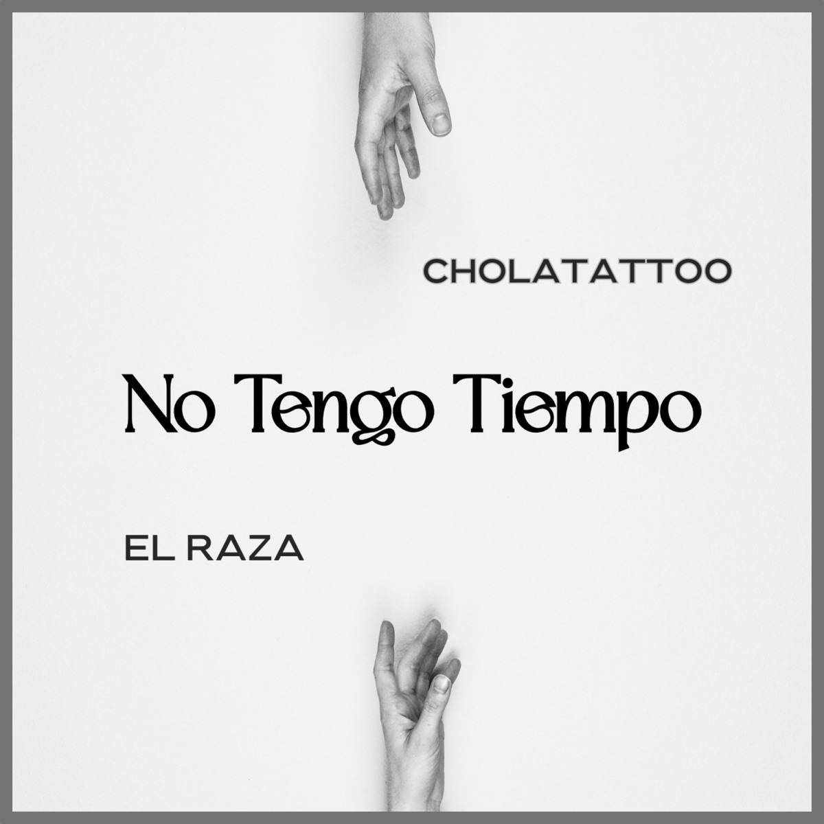No Tengo Tiempo (feat. CHOLATATTOO) - Single by El Raza album cover