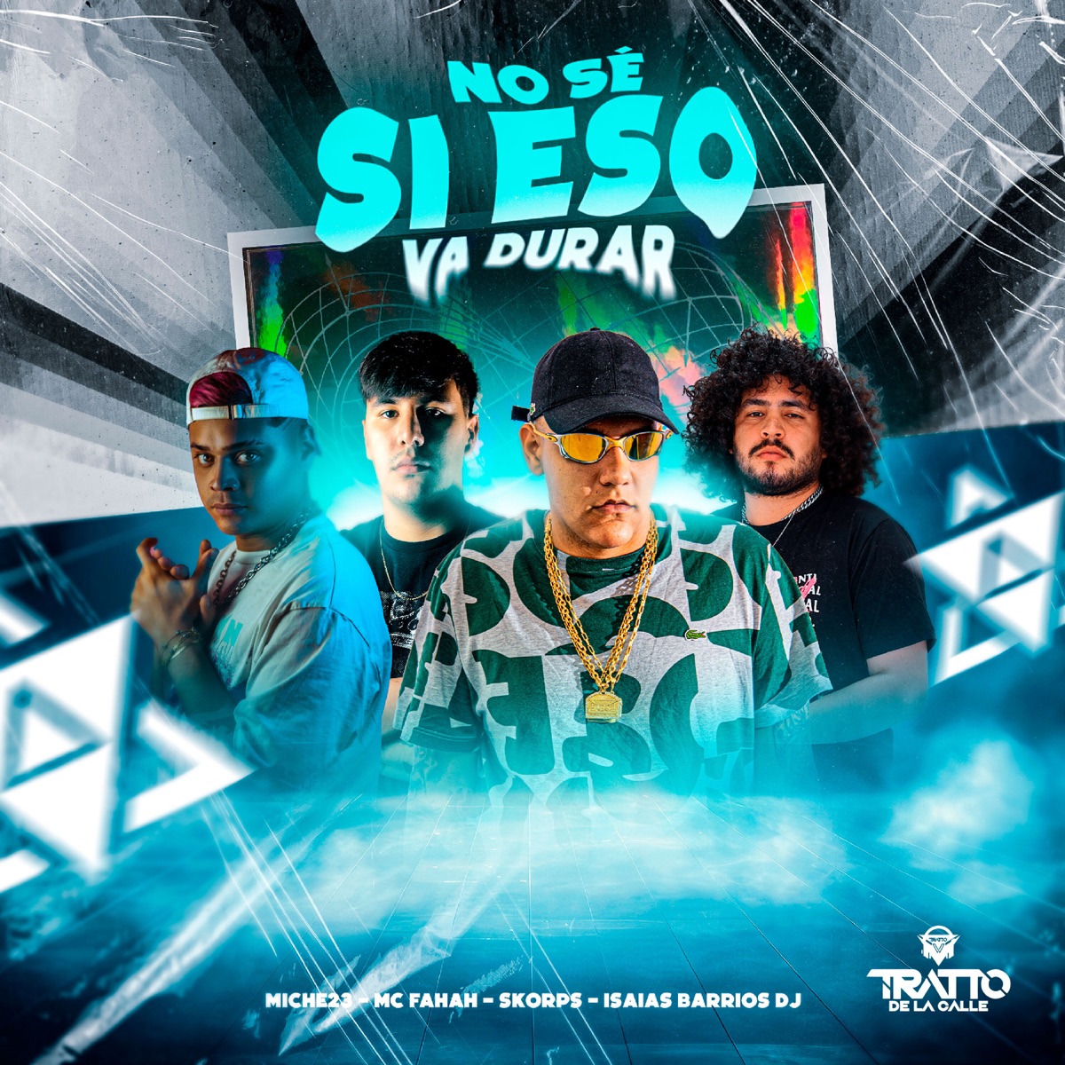 No Sé Si Eso Va Durar (feat. Skorps & Isaias Barrios DJ) - Single by Miche23, MC Fahah & TRATTO DE LA CALLE album cover