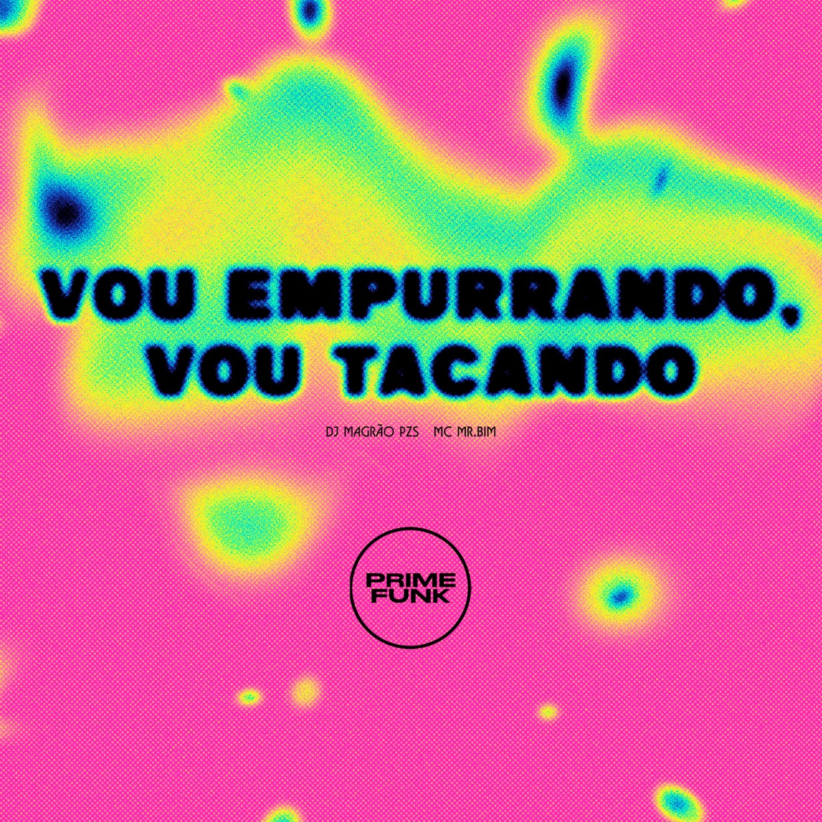 Vou Empurrando, Vou Tacando - Single by DJ Magrão PZS, Mc Mr. Bim & Prime Funk album cover