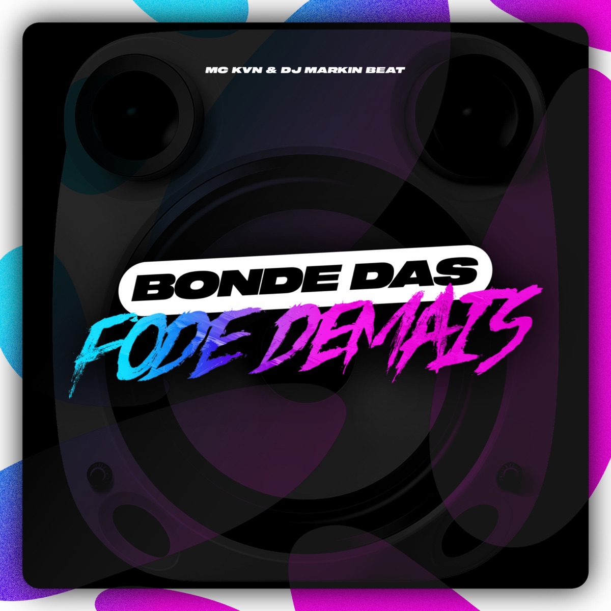 Bonde das Fode Demais - Single by Mc Kvn & DJ MARKIN BEAT album cover