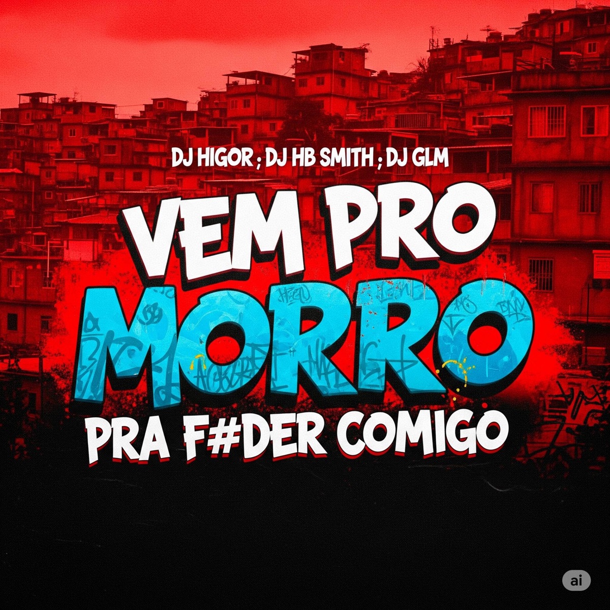 VEM PRO MORRO PRA FUDER COMIGO - Single by DJ HIGOR, DJ Glm & Dj Hb Smith album cover