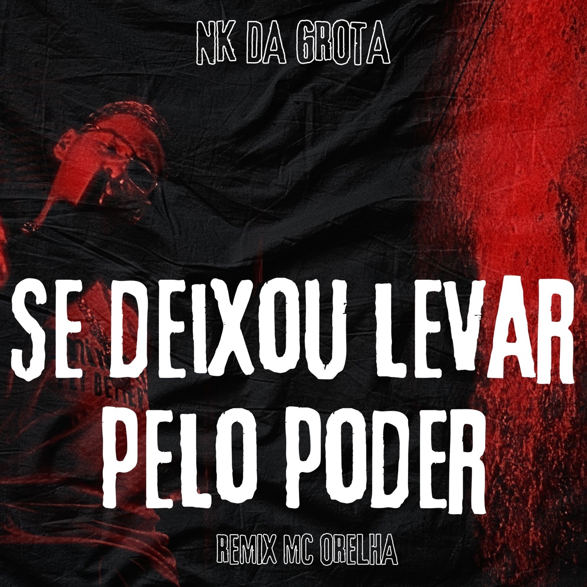 Se Deixou Levar pelo Poder (Remix Mc Orelha) - Single by NK da Grota & Mc Orelha album cover