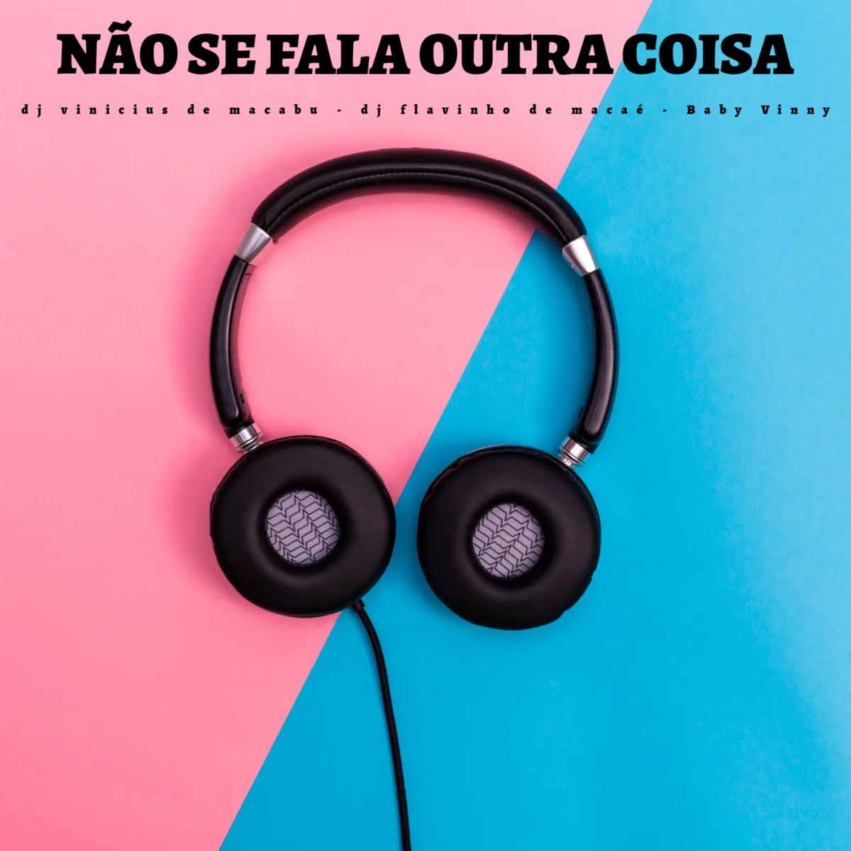 Não Se Fala Outra Coisa - Single by dj vinicius de macabu, Dj flavinho de macaé & Baby Vinny album cover