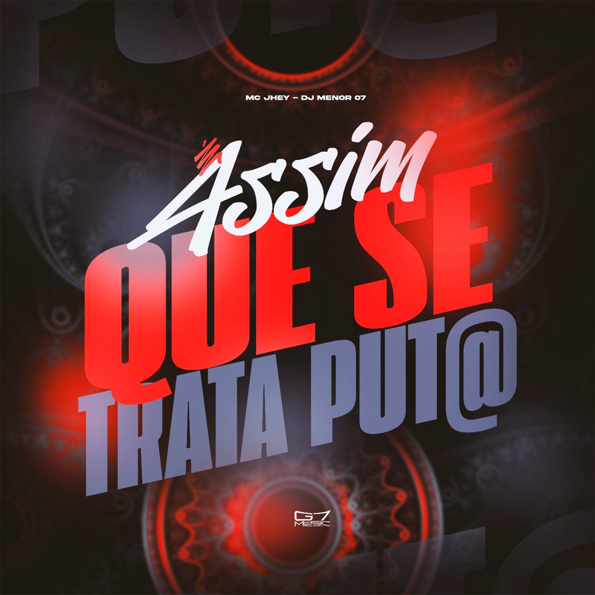 E Assim Que Se Trata Put@ - Single by MC JHEY, DJ MENOR 07 & G7 MUSIC BR album cover
