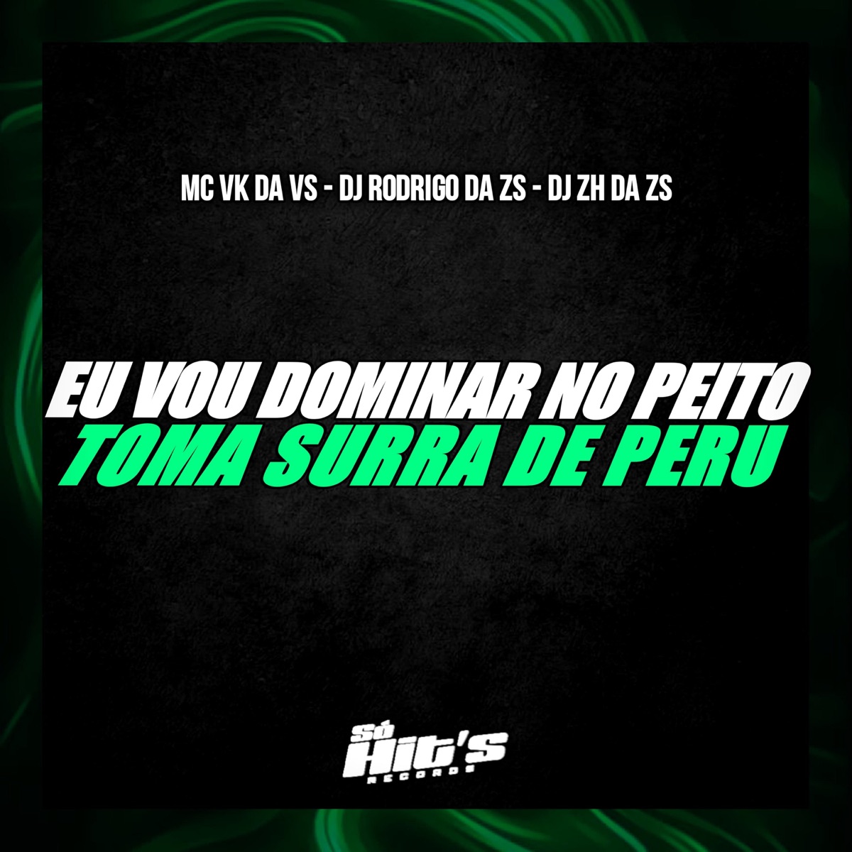 Eu Vou Dominar no Peito Toma Surra de Peru - Single by DJ RODRIGO DA ZS, MC VK DA VS & DJ ZH DA ZS album cover