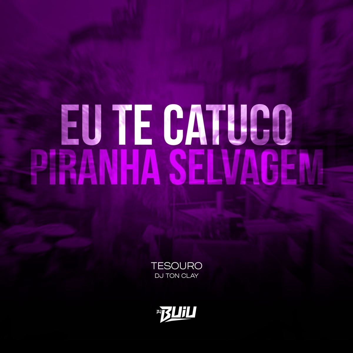Eu Te Catuco Piranha Selvagem - Single by Dj Tonclay & Tesouro album cover