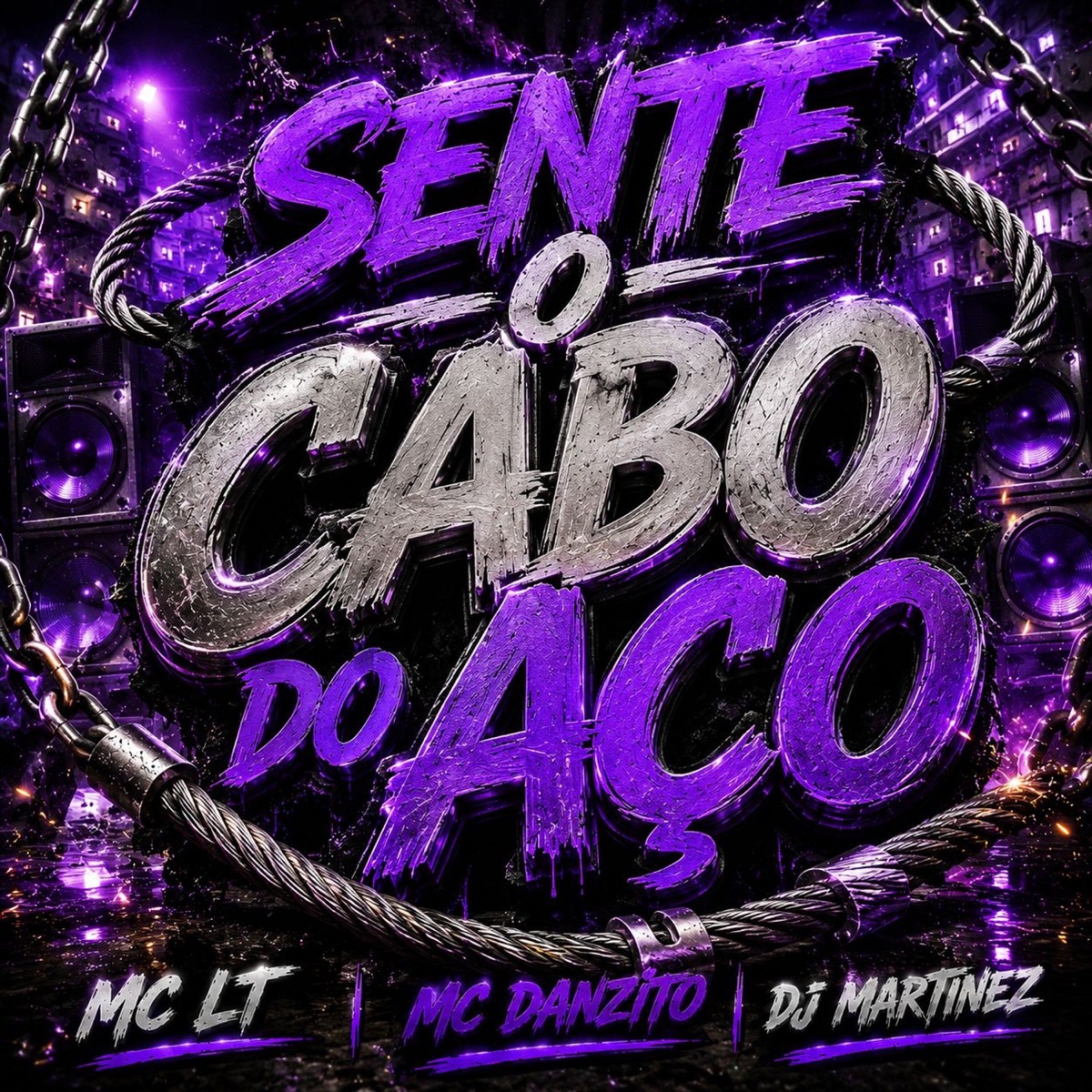 Sente o Cabo do Aço - Single by Mc LT Oficial, MC Danzito & DJ MARTINEZ album cover