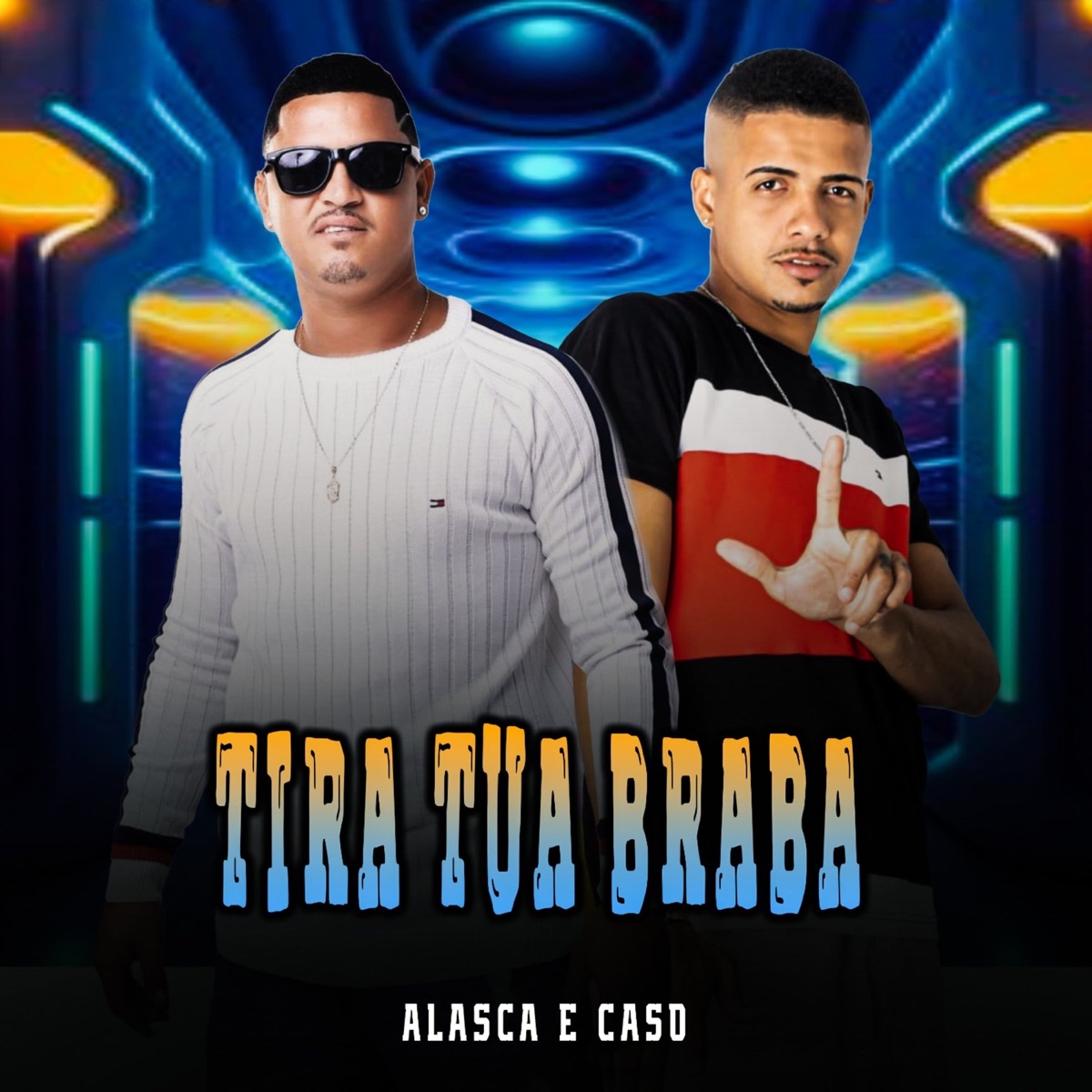 Tira Tua Braba - Single by MC Caso & Mc Alasca album cover