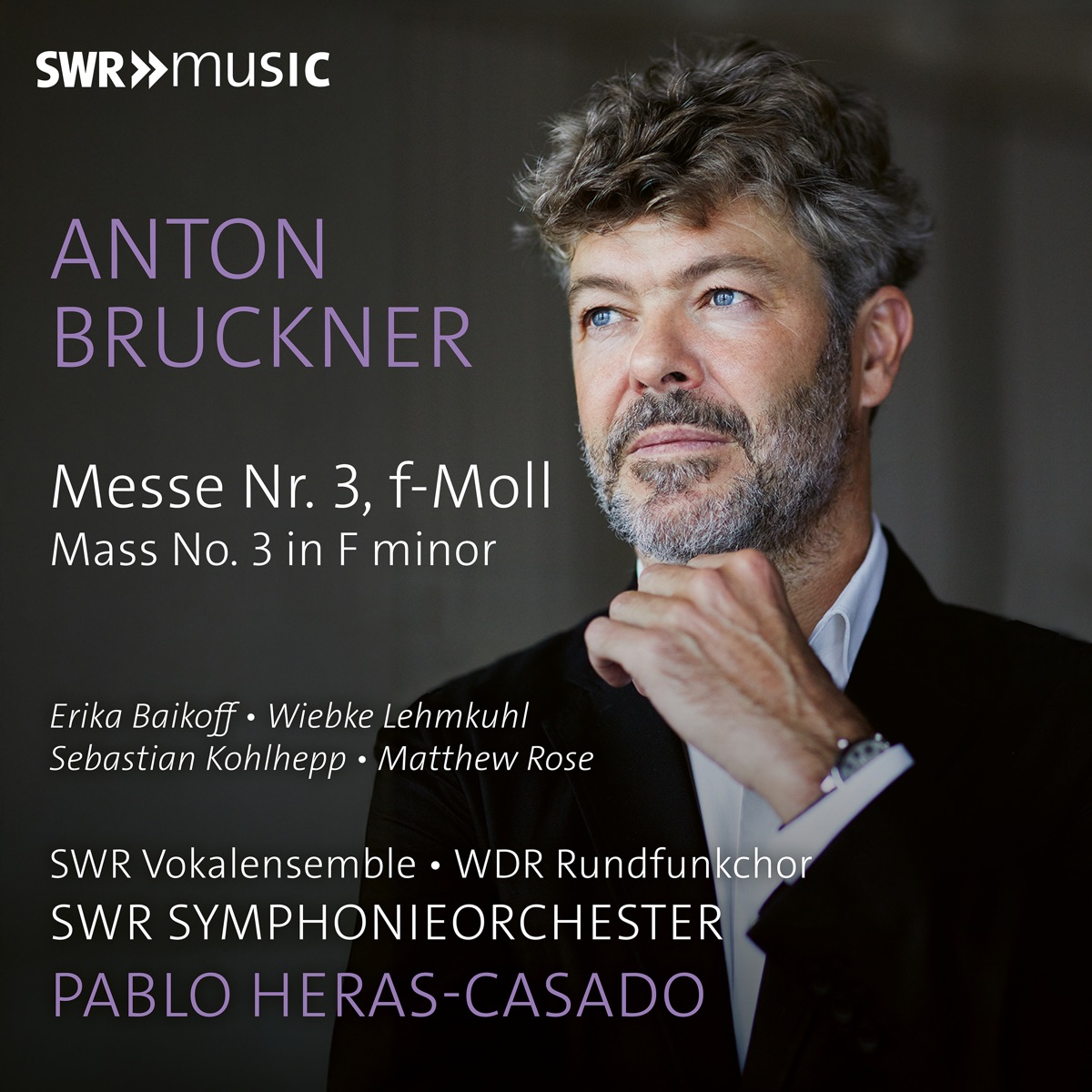 Bruckner: Mass No. 3 in F Minor, WAB 28 (Live) by Pablo Heras-Casado, SWR Symphonieorchester, SWR Vokalensemble, WDR Rundfunkchor Köln, Erika Baikoff, Wiebke Lehmkuhl, Sebastian Kohlhepp & Matthew Rose album cover