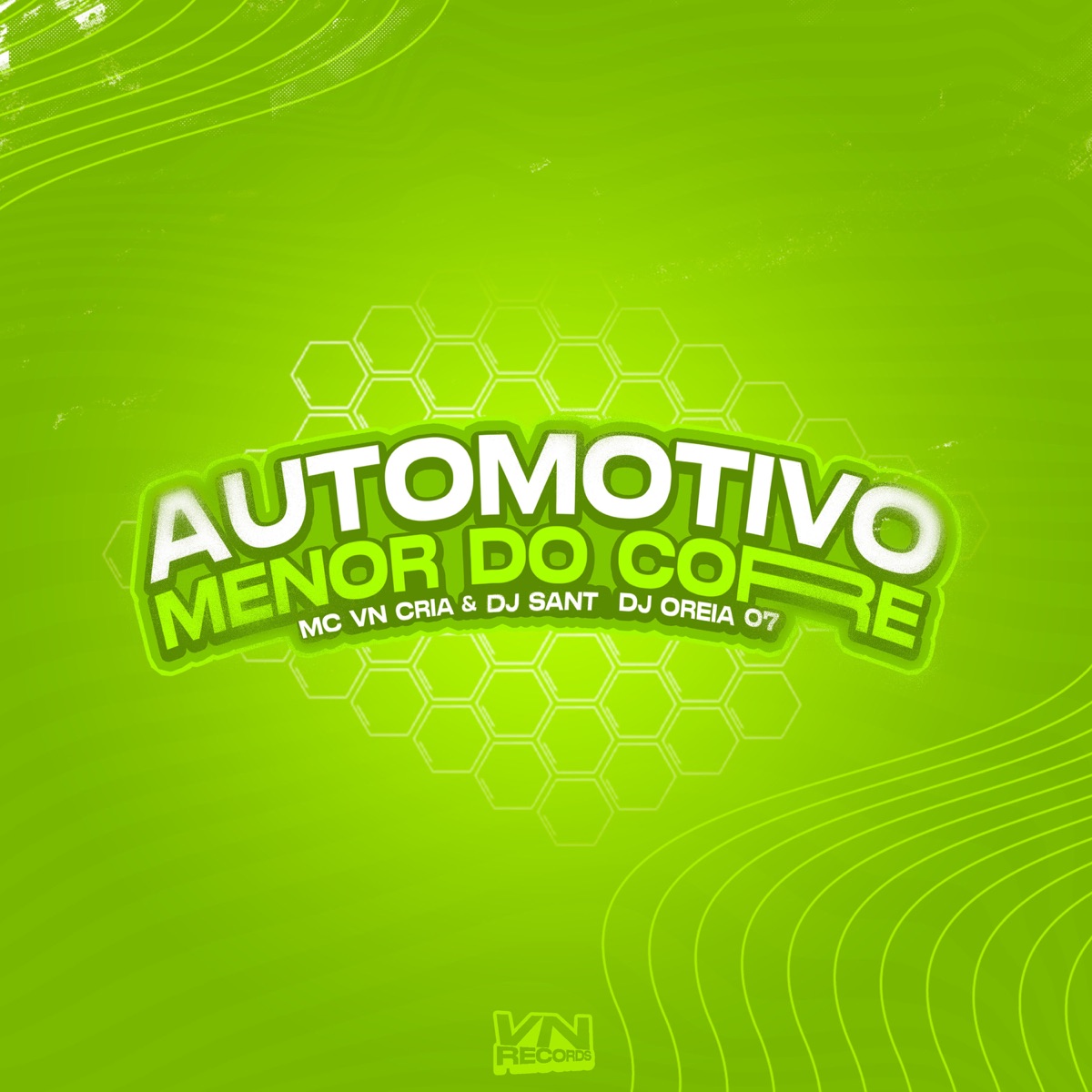 Automotivo Menor do Corre - Single by MC VN Cria, Dj Sant & DJ OREIA 07 album cover
