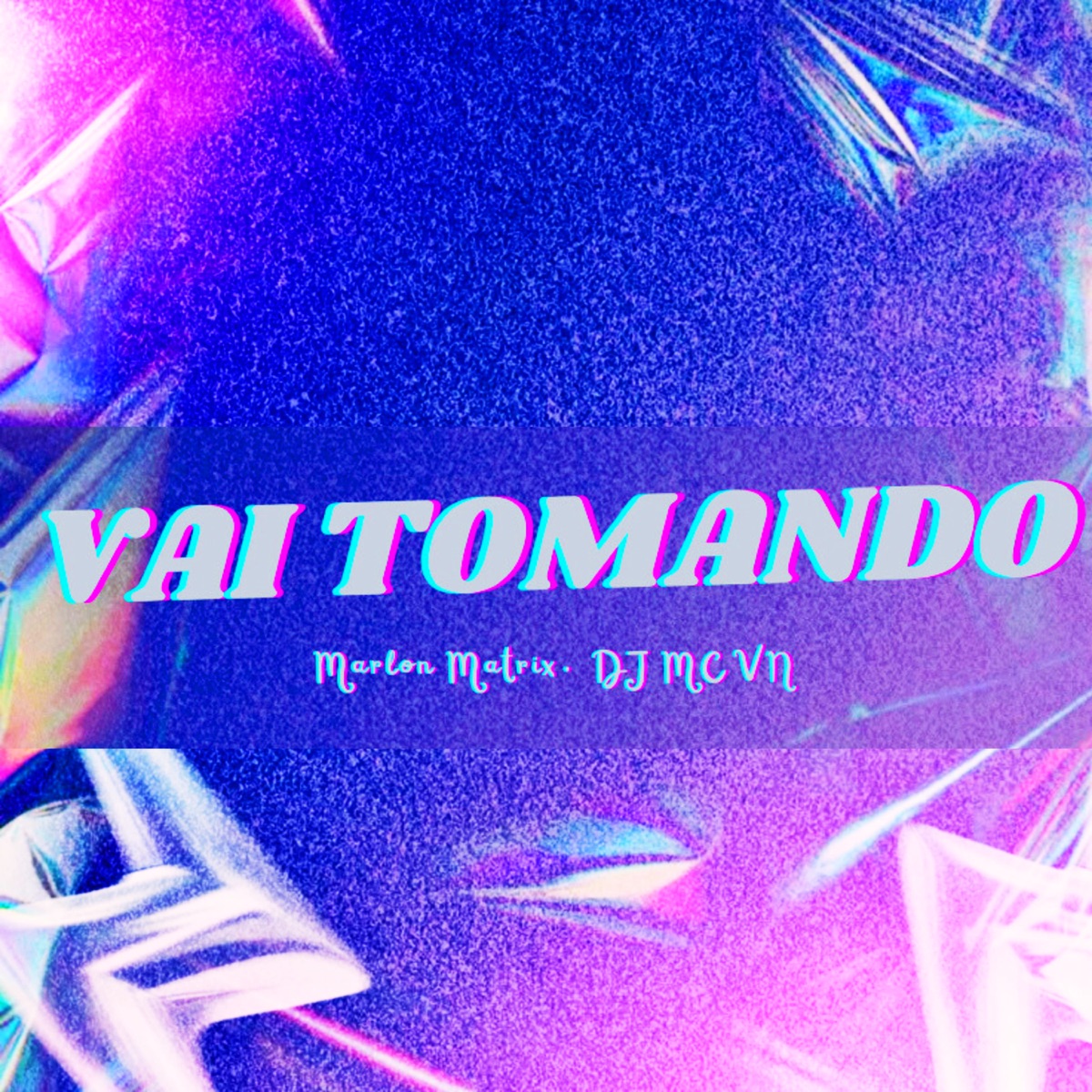 Vai Tomando - Single by Marlon Matrix & DJ MC Vn album cover