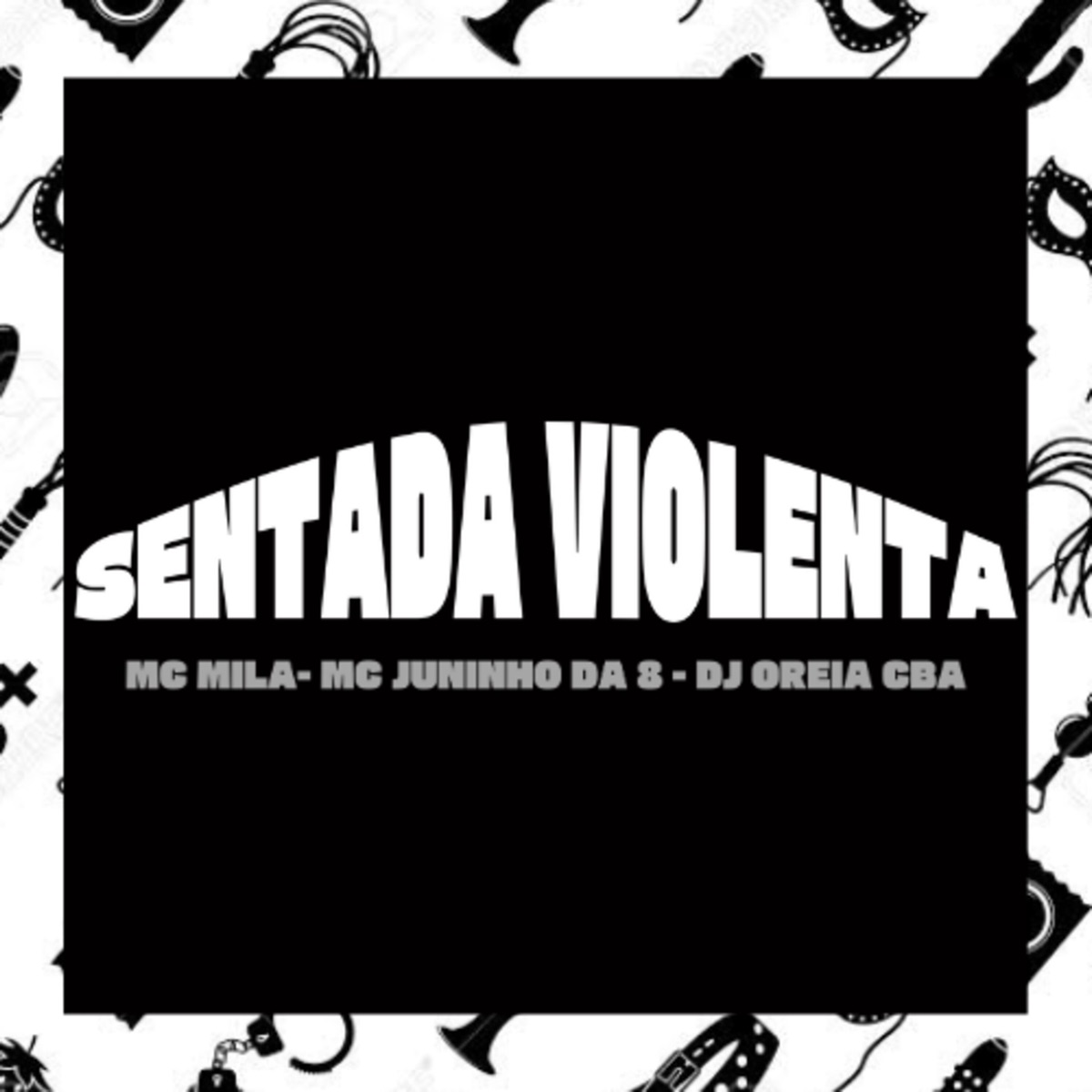 Sentada Violenta - Single by MC Mila, Mc Juninho da 8 & djoreiacba album cover