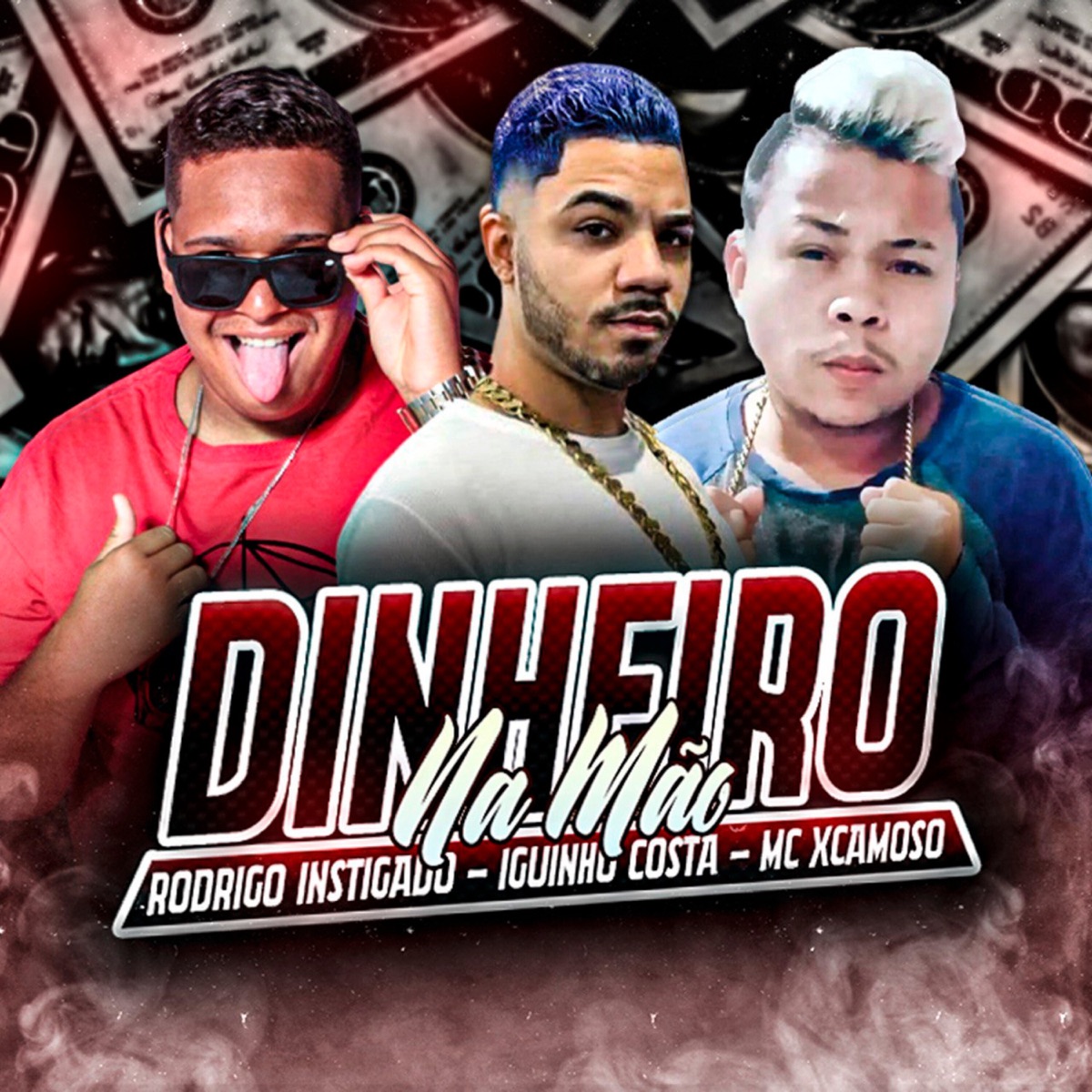 Dinheiro na Mão - Single by Iguinho Costa, MC XCAMOSO & Rodrigo Instigado album cover