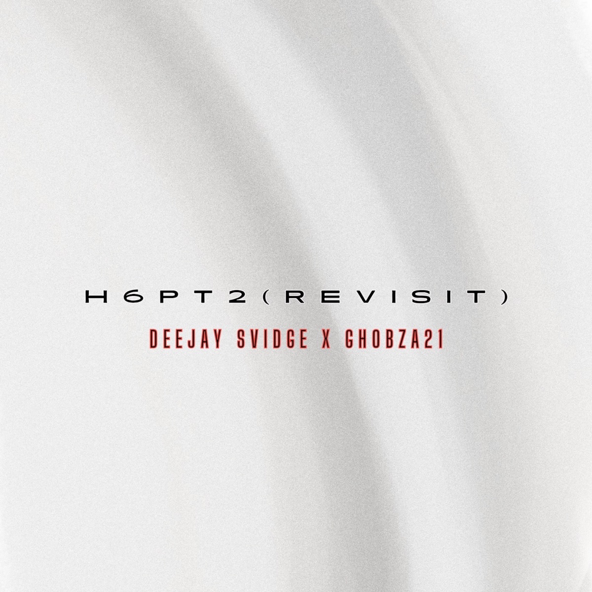 H6Pt 2 (Revisit) - Single by Deejay Svidge & Ghobza21 album cover