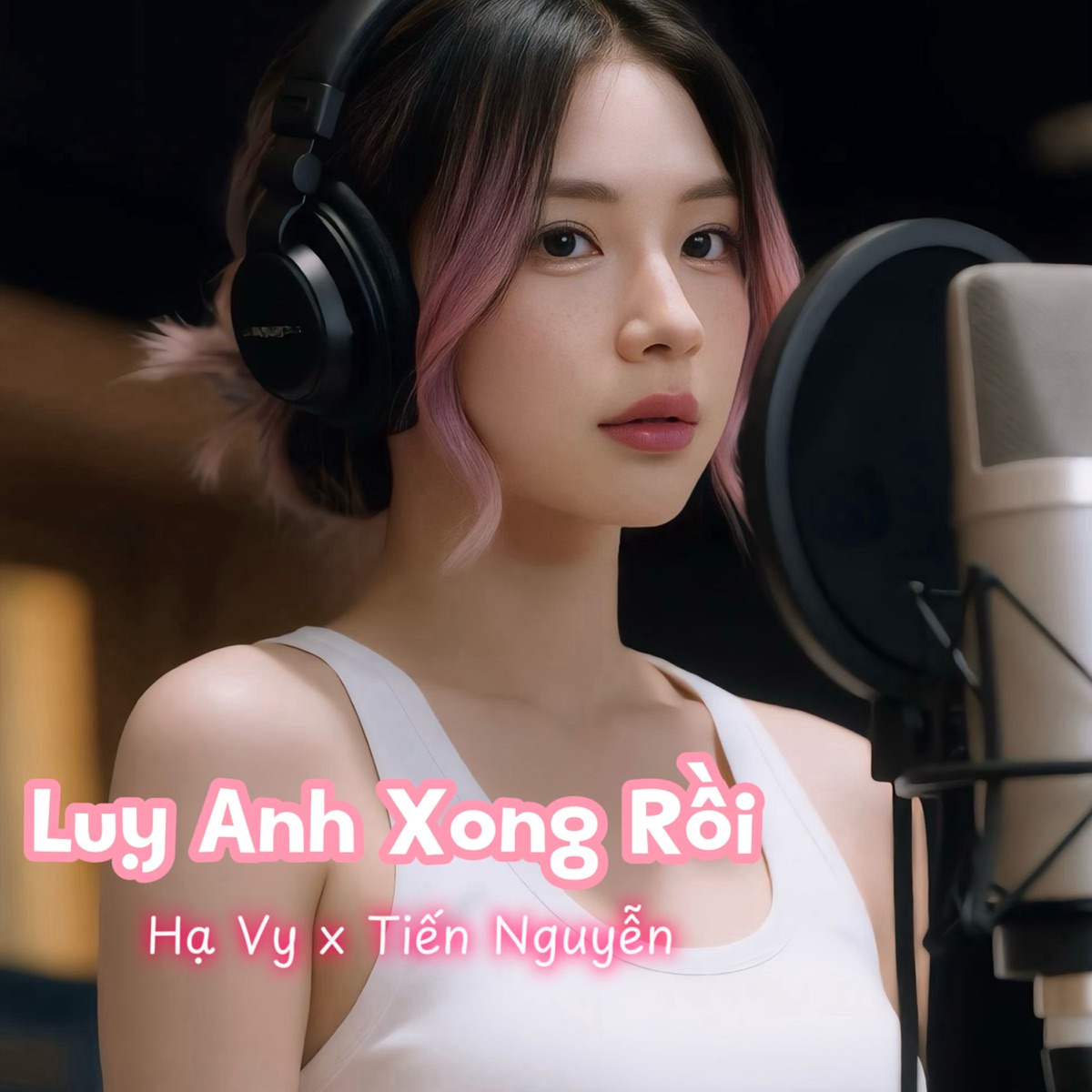 Lụy Anh Xong Rồi - Single by Tiến Nguyễn & Hạ Vy album cover