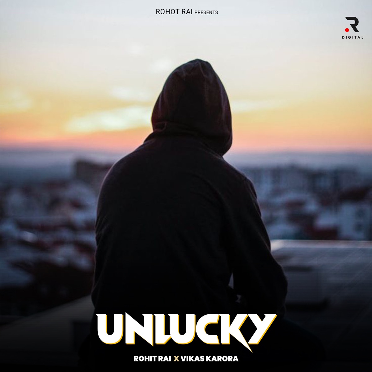 Unlucky - Single by Rohit Rai & Vikas Karora album cover