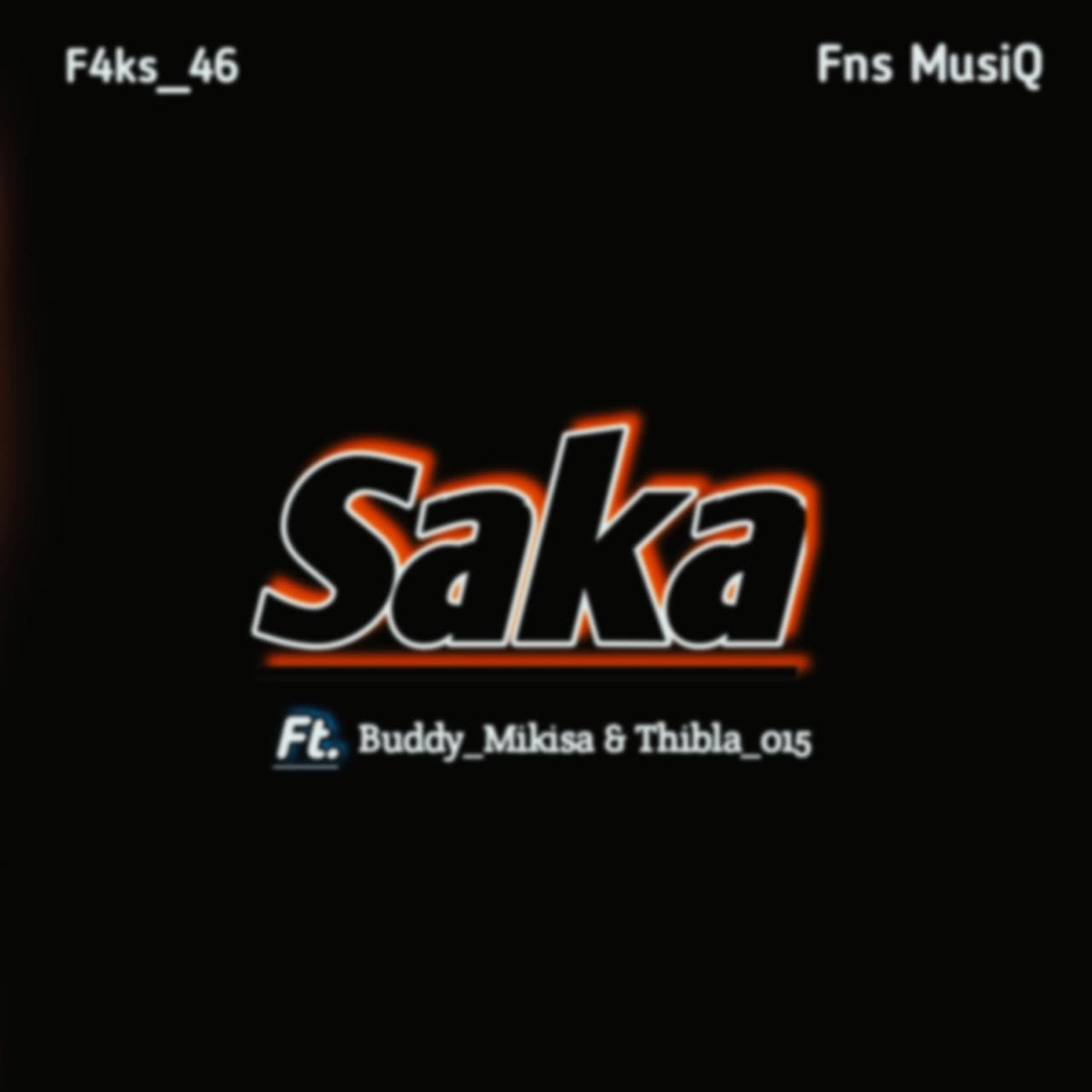Saka (feat. Fns MusiQ, Buddy_Mikisa & Thibla_015) - Single by F4ks_46 album cover