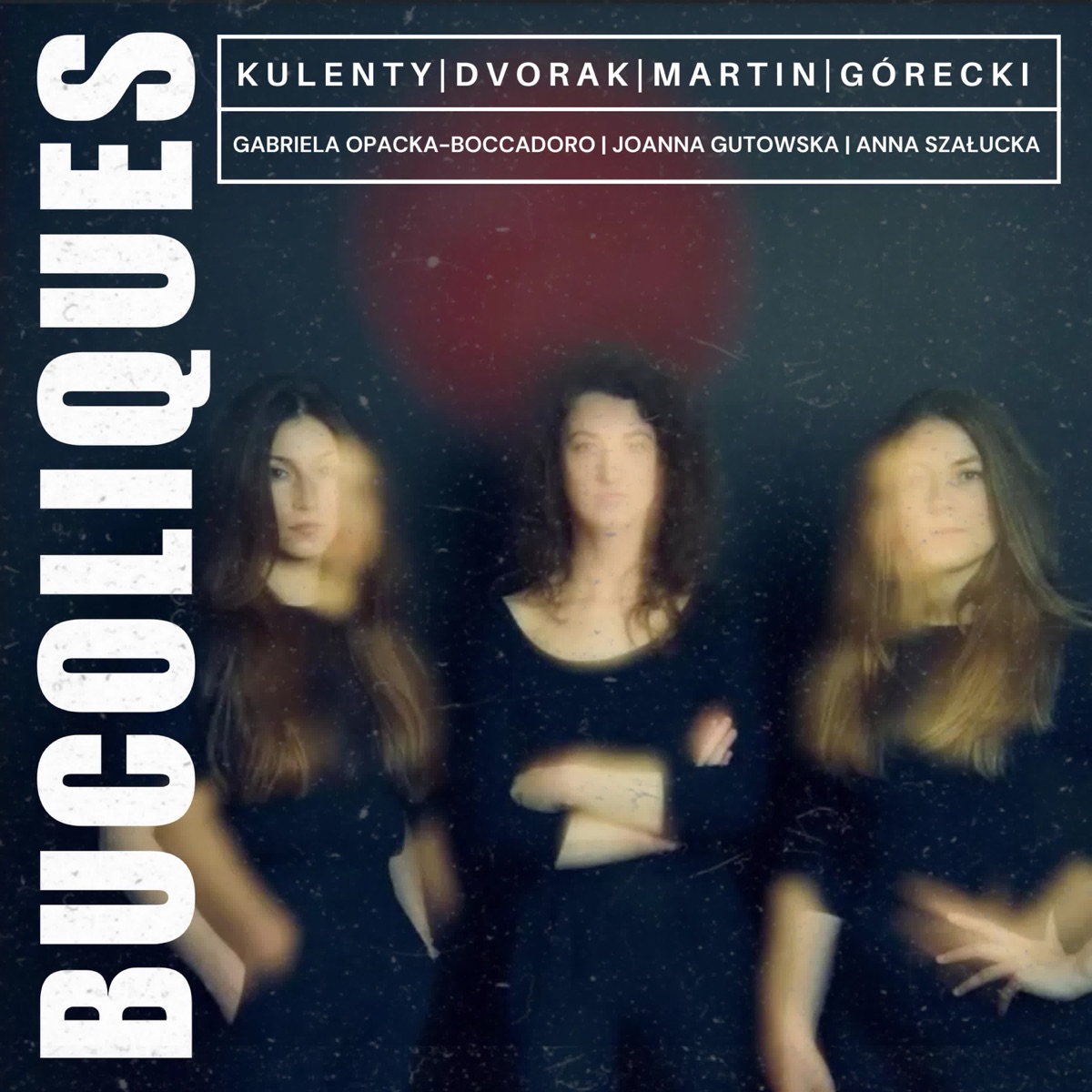 Bucoliques by Anna Szałucka, Gabriela Opacka-Boccadoro & Joanna Gutowska album cover