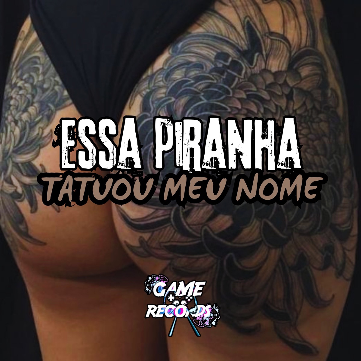 Essa Piranha Tatuou Meu Nome - Single by DJ Kennedy Ryan, MC Mauricio da V.I & Game Records album cover