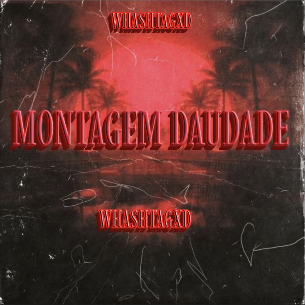 Montagem Saudade - Single by WhashtagXD album cover