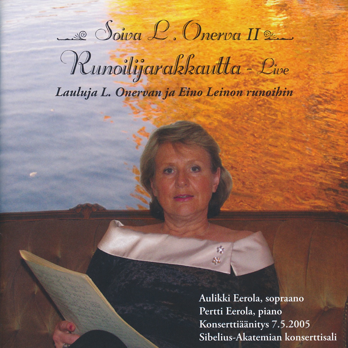 Soiva L. Onerva II - Runoilijarakkautta (Konserttiäänite Sibelius-Akatemian konserttisalissa 7.5.2005) by Aulikki Eerola, Pertti Eerola, Erkki Palola & Johanneksen Kamarikuoro album cover