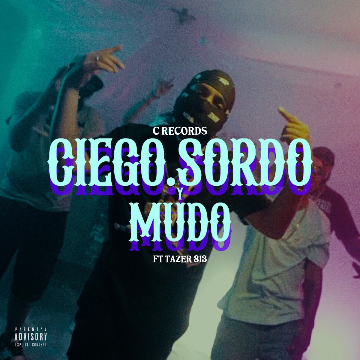 Ciego Sordo y Mudo (feat. Tazer 813) - Single by C Records album cover