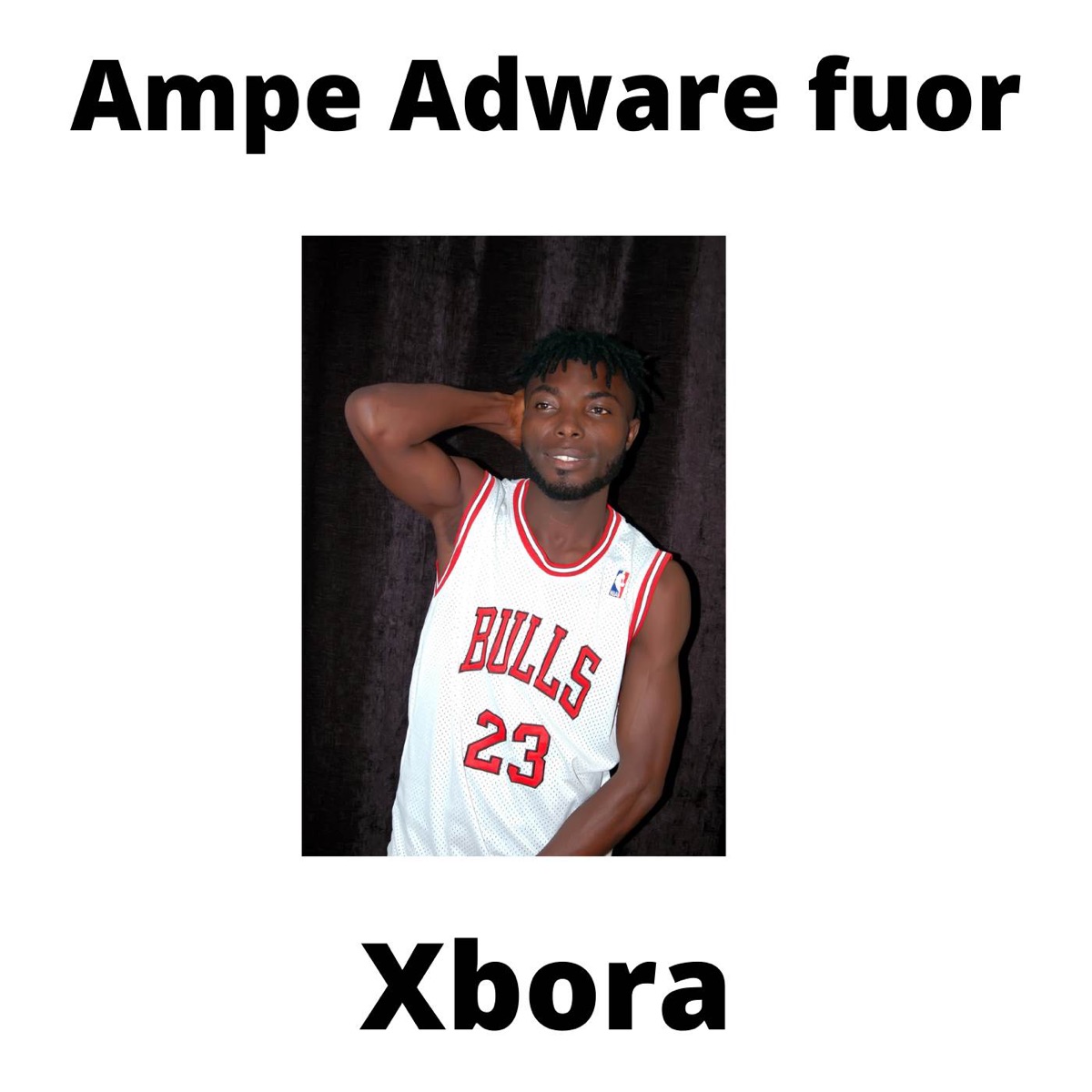 Ampe Adware Fuor (feat. Amaro black, TYME TELLER & Ephort) - Single by Xbora album cover