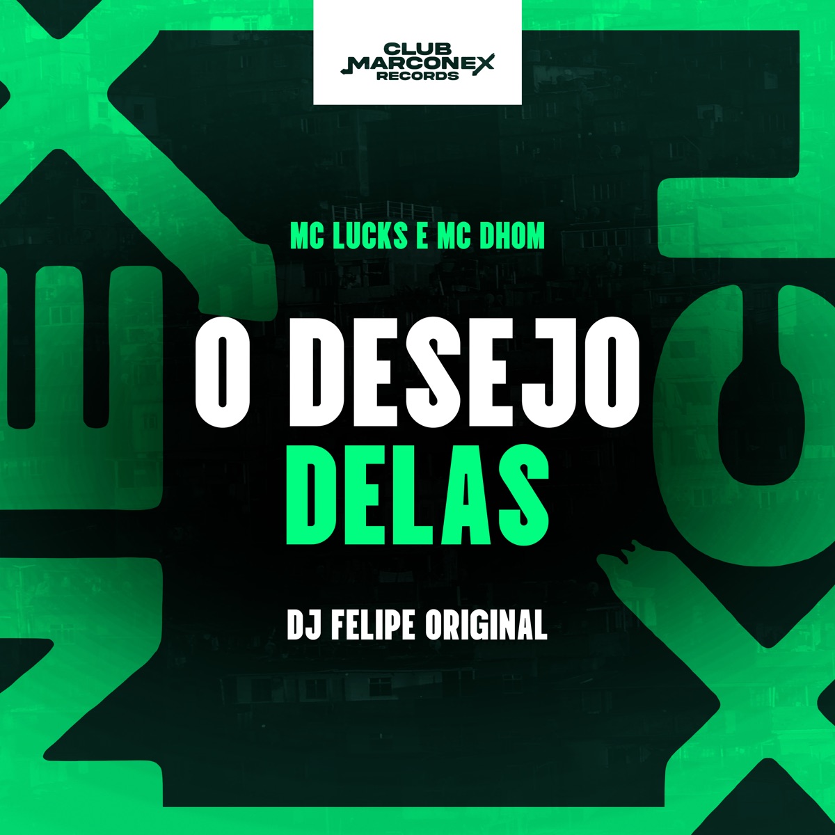 O Desejo Delas - Single by MC Lucks, MC Dhom, DJ Felipe Original & Club Marconex Records album cover