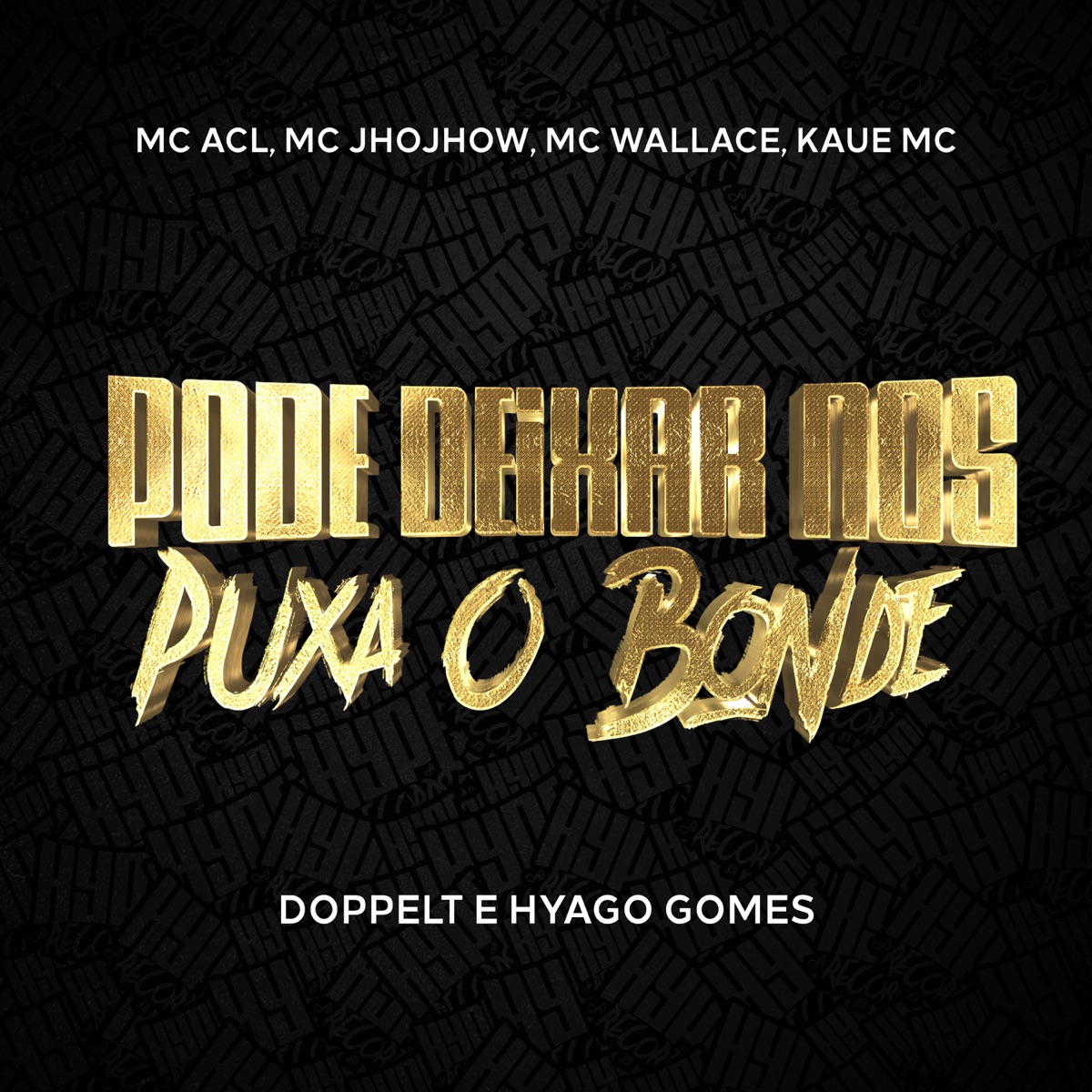 Pode Deixar Nos Puxa O Bonde (feat. Mc Acl, Mc Wallace & Kaue MC Oficial) - Single by Mc Jhojhow, Hyago Gomes & Doppelt album cover