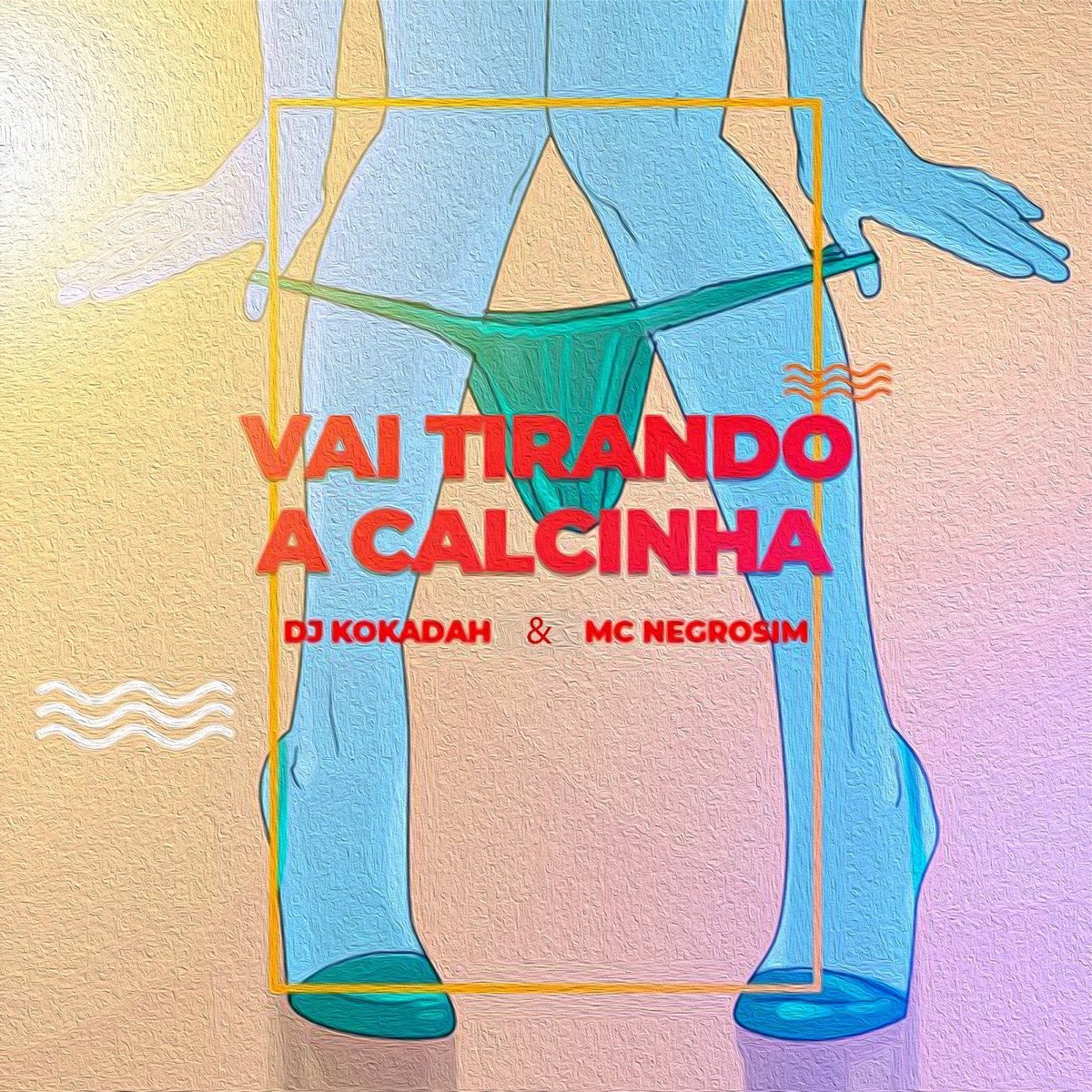 Vai Tirando a Calcinha - Single by DJ Kokadah & Mc Negrosim album cover